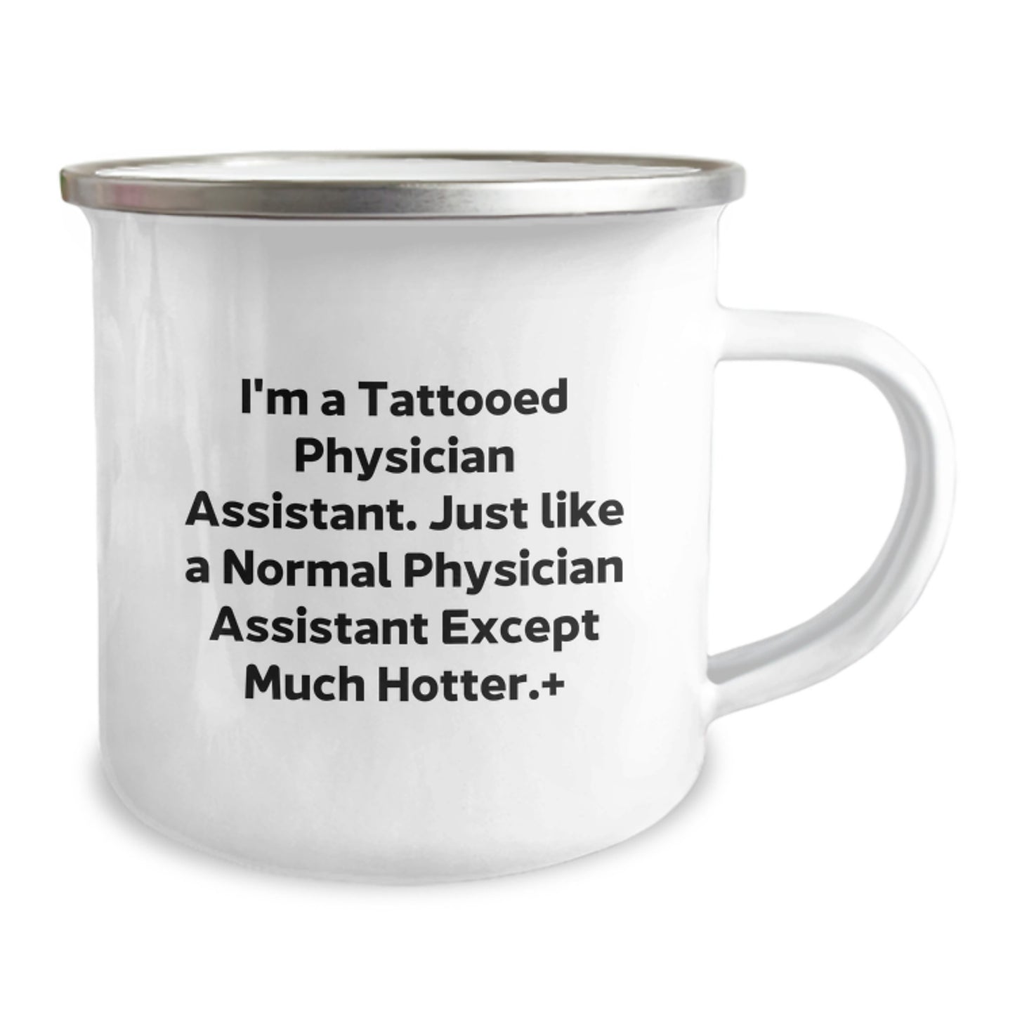 Funny Gifts from Friends for Physician Assistant - I'm A Tattooed PA Except Much Hotter.+, Unique Christmas Mugs for Men, Women, Family, Coworkers, Physician Assistant Enthusiasts - Camping Mug 12oz - Image 2