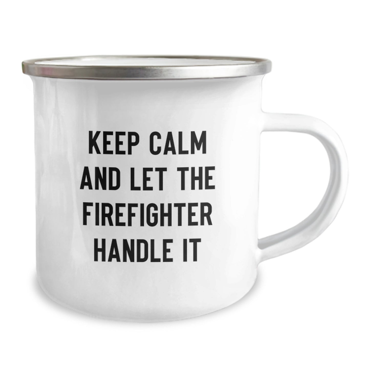Funny Firefighter Camping Mug Gifts from Men to Firefighter Friends - Keep Calm And Let The Firefighter Handle It, Christmas Unique Gifts for Firefighter - Image 2