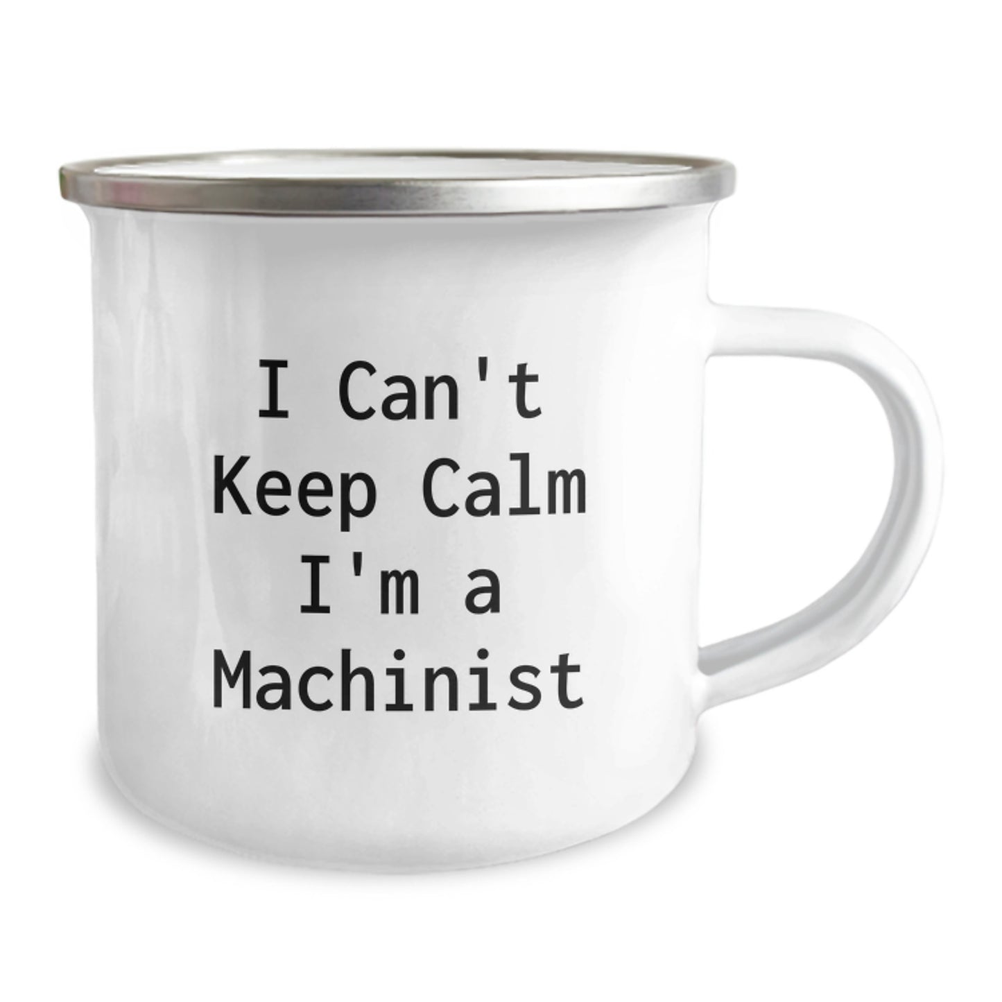Funny Machinist Gifts from Friends - I Can't Keep Calm I'm A Machinist Camping Mug for Birthday Unique Gifts - Image 2