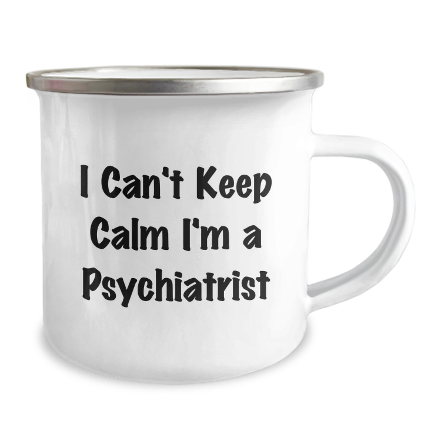 Funny Psychiatrist Gifts from Men to Friends on Valentine's - I Can't Keep Calm I'm A Psychiatrist Camping Mug, 12 oz Stainless Steel - Image 2