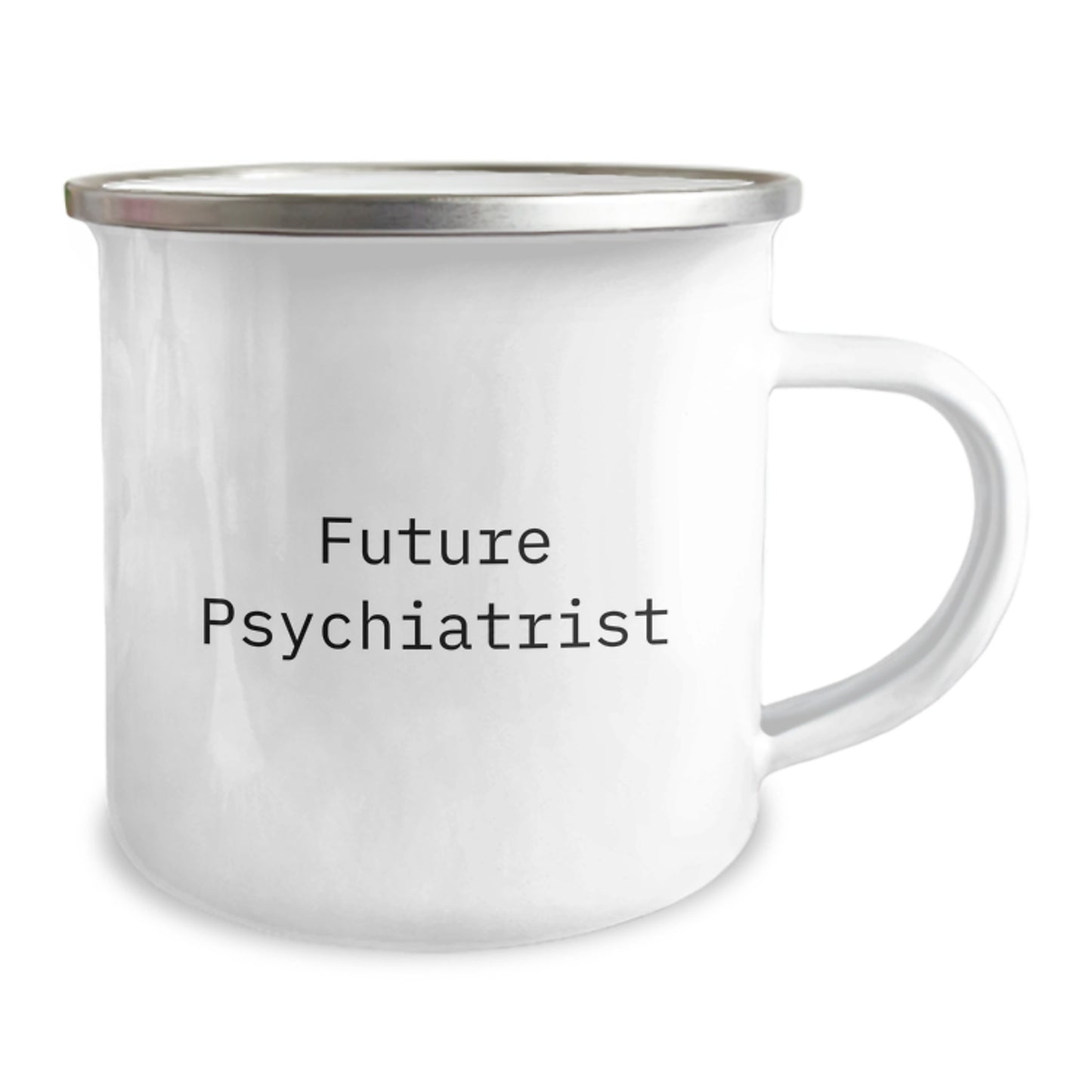 Future Psychiatrist Gifts from Friends, Inspiration for the Next Generation, Camping Mug with Funny Quote, 12 oz Stainless Steel - Image 2