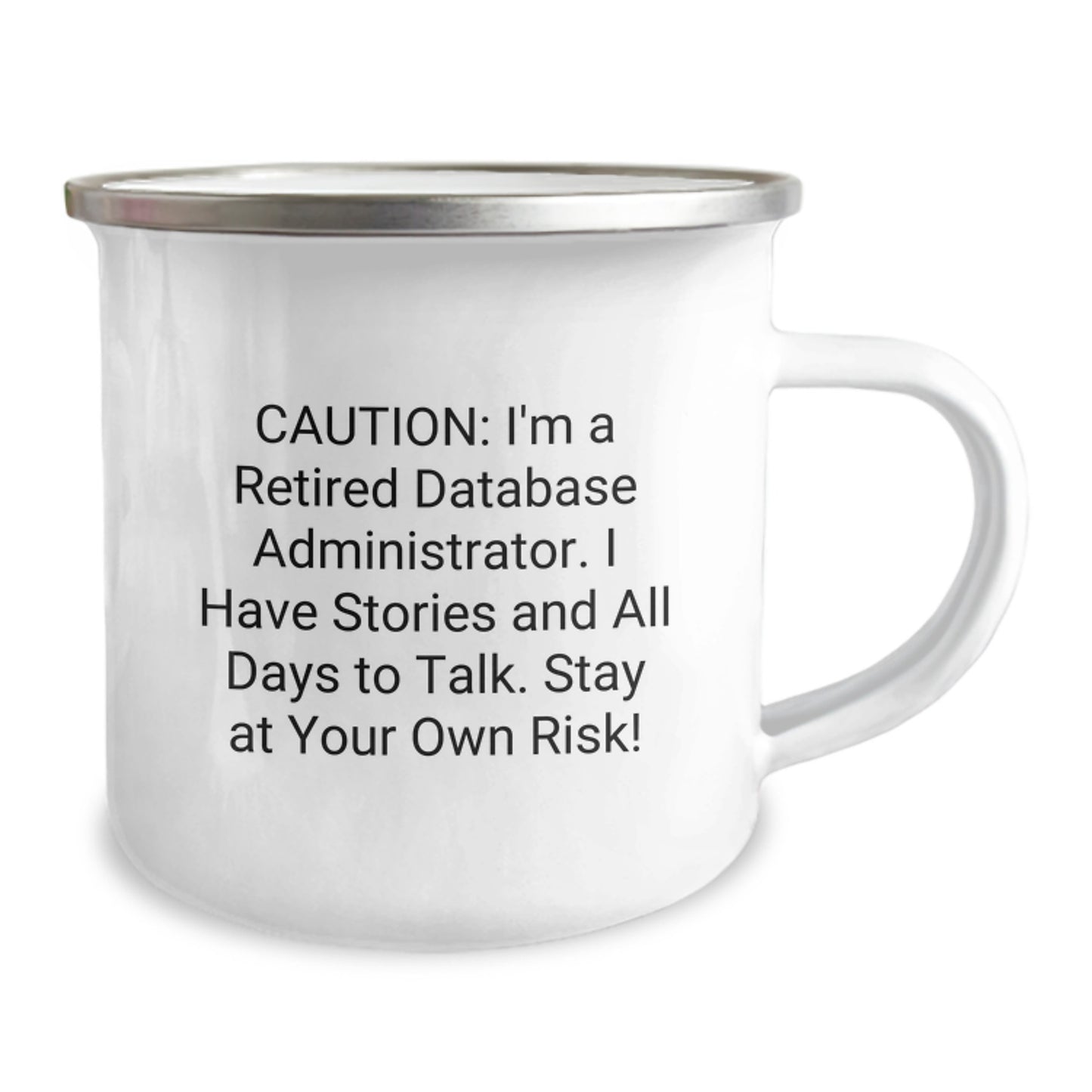 Funny Database Administrator Gifts for Men - Camping Mug with Quote, 'Caution: I'm A Retired Database Administrator...' - Unique Graduation Gifts from Family and Friends - Image 2