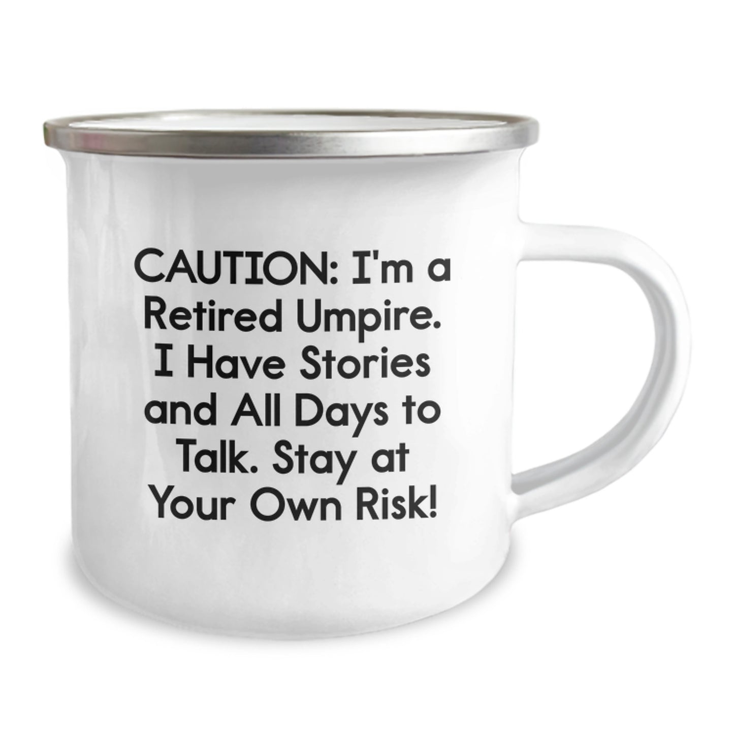 Umpire Humor Gifts from Friends for Graduation Unique Umpire Camping Mug, Caution: I'm A Retired Umpire. I Have Stories And All Days To Talk. Stay At Your Own Risk! - Image 2