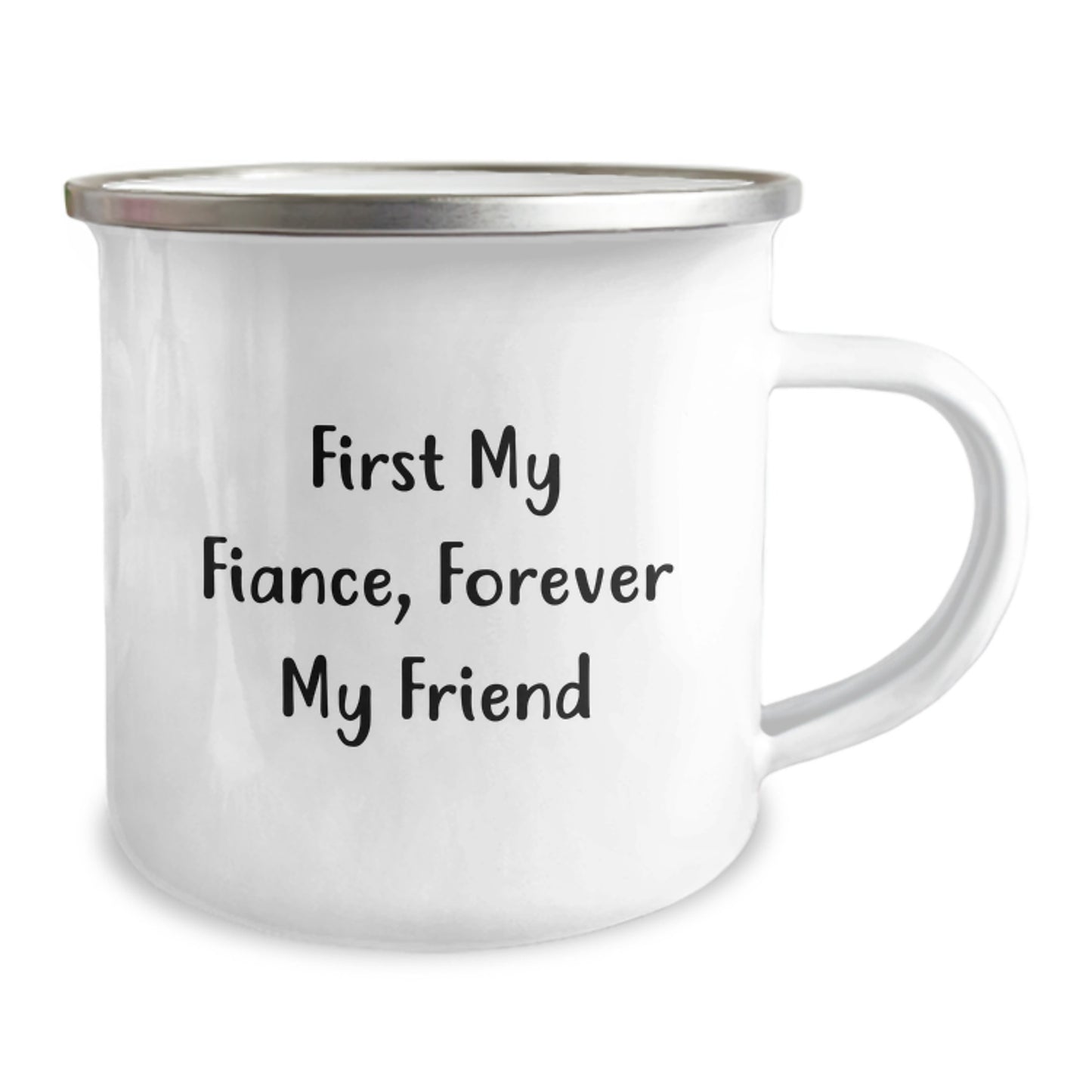 Funny Fiance Gifts, 'First My Fiance, Forever My Friend' Quote, 12 oz Camping Mug for Graduation, Gifts from Friends - Image 2