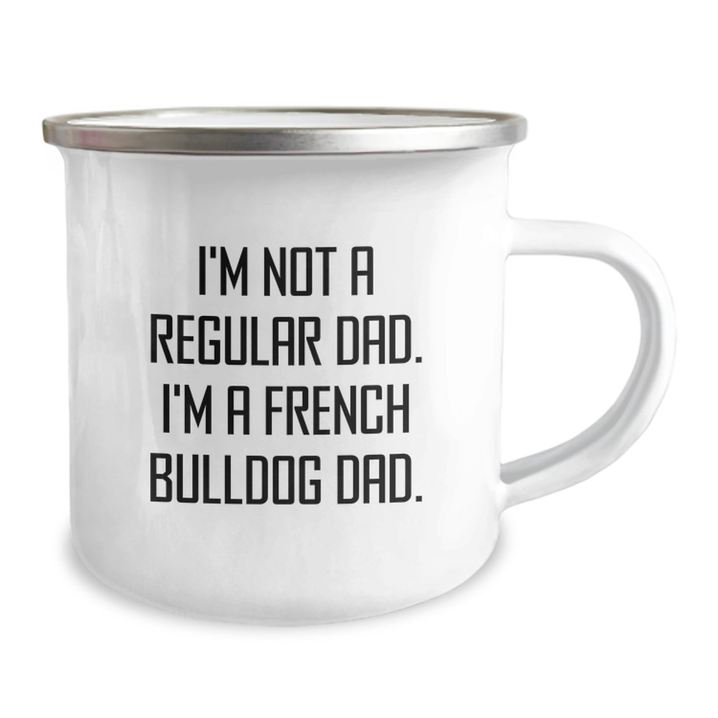 Funny French Bulldog Dad Gifts from Men to French Bulldog Graduation Camping Mug, 'I'm Not A Regular Dad. I'm A French Bulldog Dad.' - Image 2