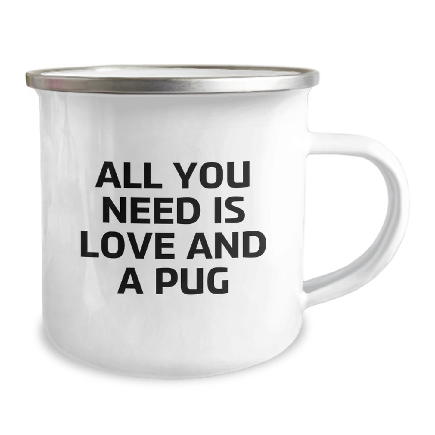 Funny Pug Dog Camping Mug Gifts for Friends, Graduation Unique Gifts from Family, 'All You Need Is Love And A Pug' Quote, 12 oz Stainless Steel with Enamel Finish - Image 2