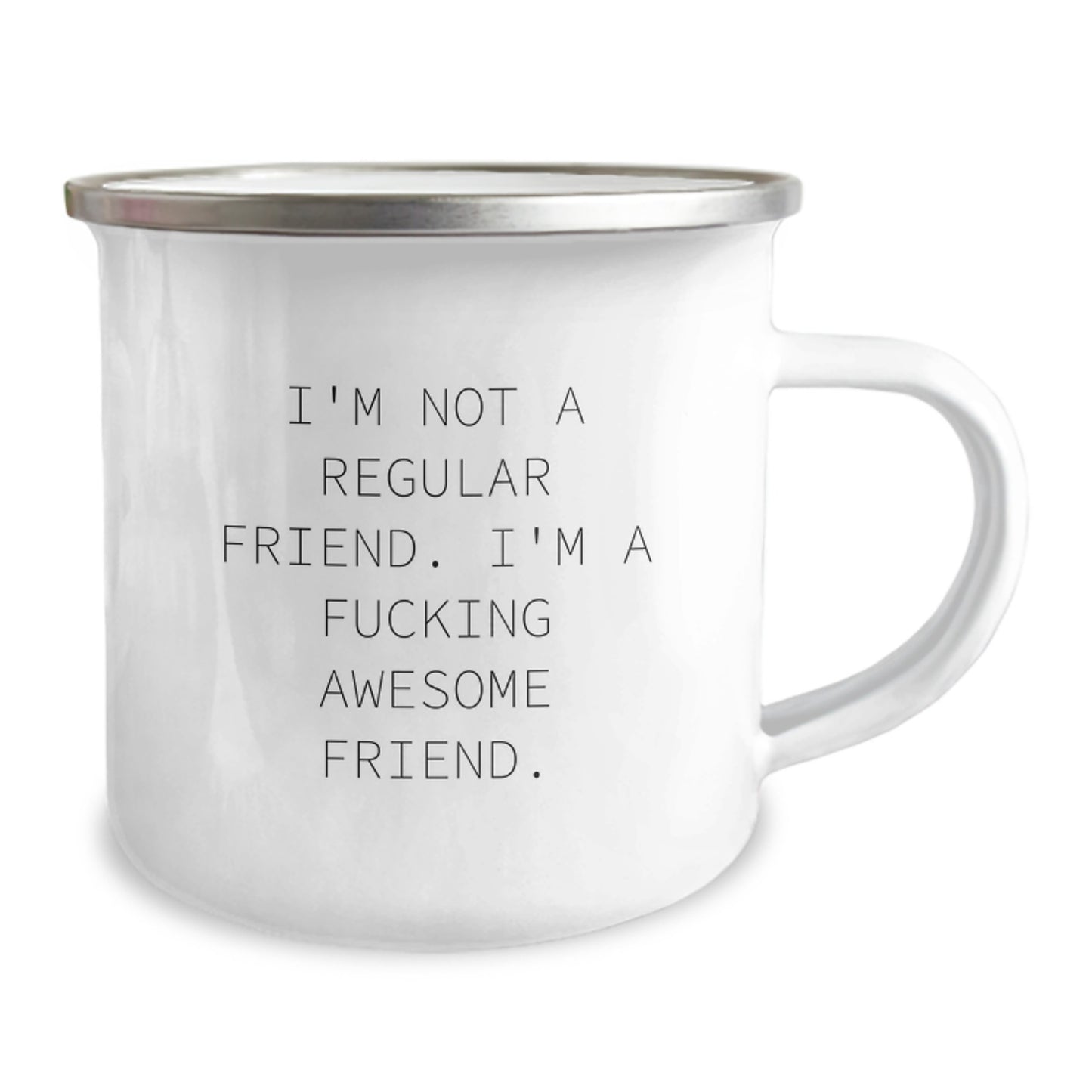 Funny Friend Camping Mug, Gifts from Men, Women, or Friends for Graduation, I'm Not A Regular Friend. I'm A F--king Awesome Friend., 12 oz Capacity, Stainless Steel with Enamel Finish - Image 2