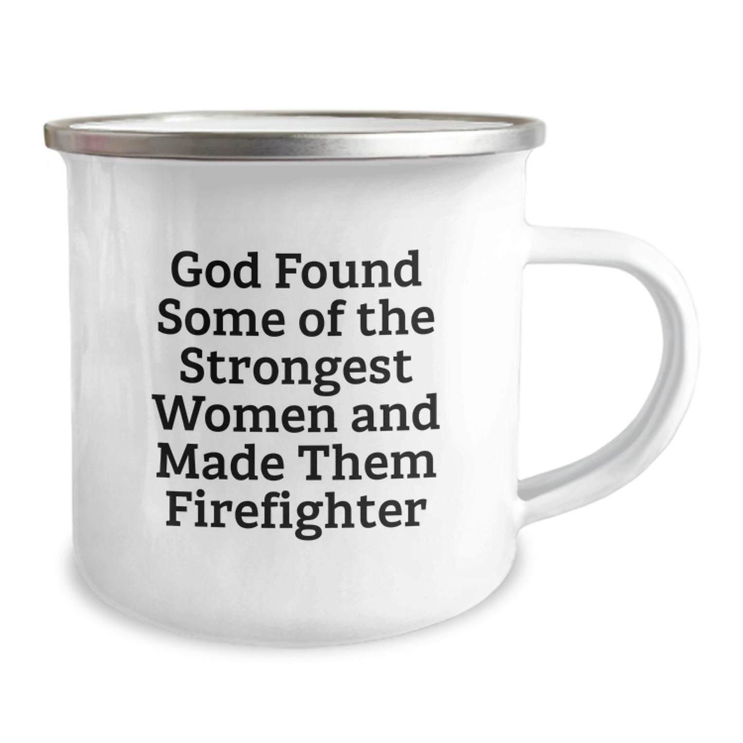 Funny Firefighter Gifts, 'God Found Some Of The Strongest Women And Made Them Firefighter' Enamel Camping Mug for Men, Unique Christmas Memorable Present for Firefighter Friends or Family - Image 2