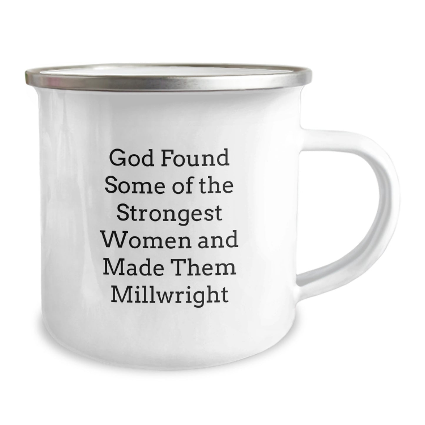 Funny Millwright Gifts for Women - Christmas Unique Gifts from Friends and Family - 'God Found Some Of The Strongest Women And Made Them Millwright' Stainless Steel Camping Mug - Image 2