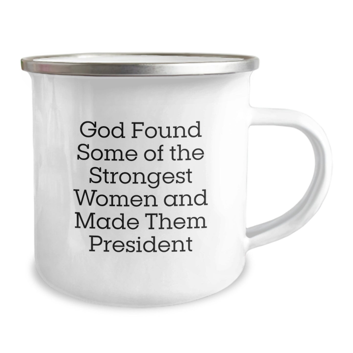 Funny President Gifts for Family - God Found Some Strongest Women and Made Them President Camping Mug Christmas Unique Gifts from Men to Women - Image 2