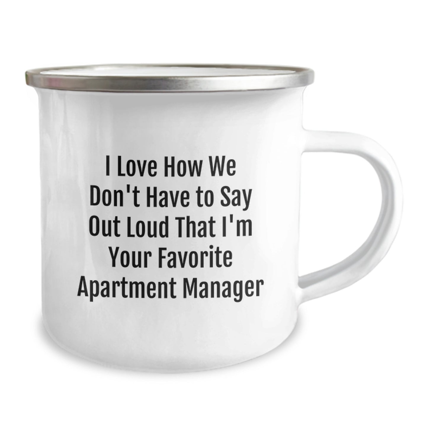 Funny Gifts from Friends for Apartment Manager Graduation Unique Mugs - I Love How We Don't Have To Say Out Loud That I'm Your Favorite Apartment Manager - Image 2