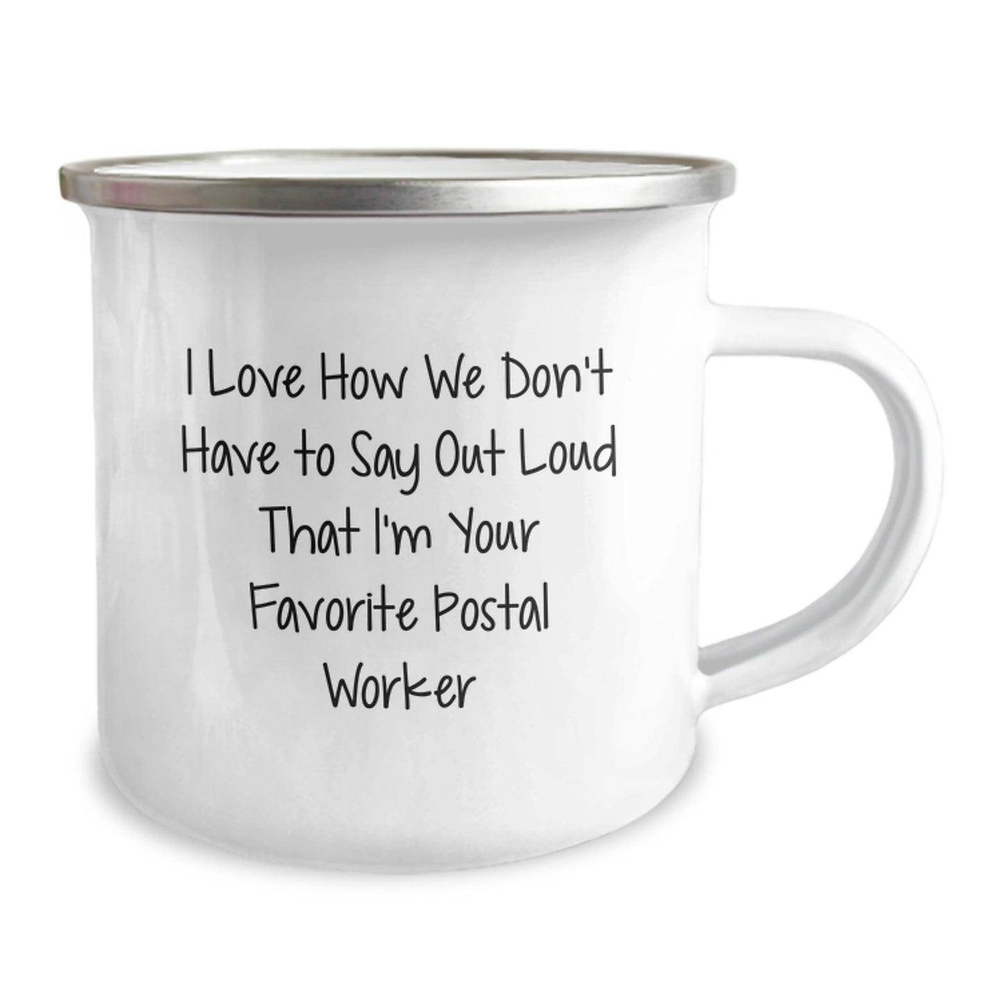 Funny Postal Worker Gifts from Friends, Unique Camping Mugs for Men, I Love How We Don't Have To Say Out Loud That I'm Your Favorite Postal Worker, Graduation Unique Gifts - Image 2