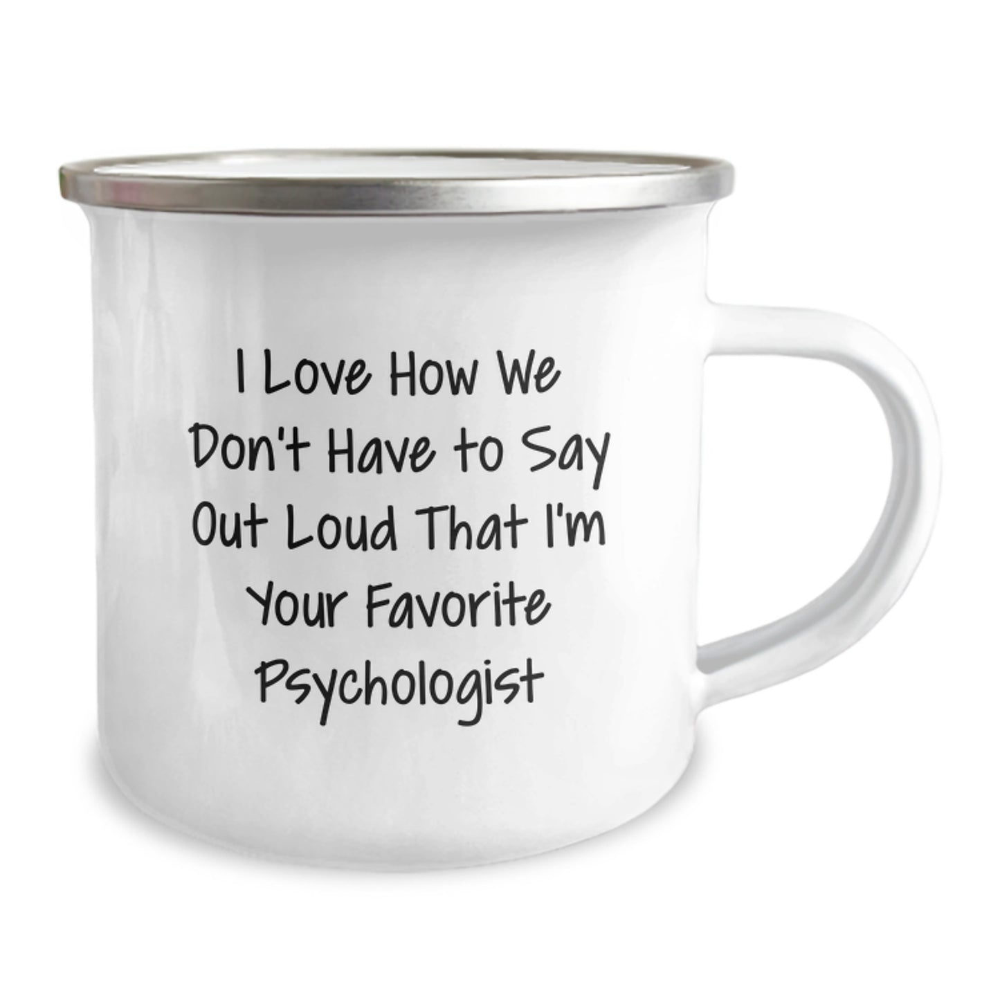 Funny Psychologist Gifts from Men to Friends, Unique Camping Mug for Graduation 'I Love How We Don't Have To Say Out Loud That I'm Your Favorite Psychologist', Gifts for Psychologist - Image 2