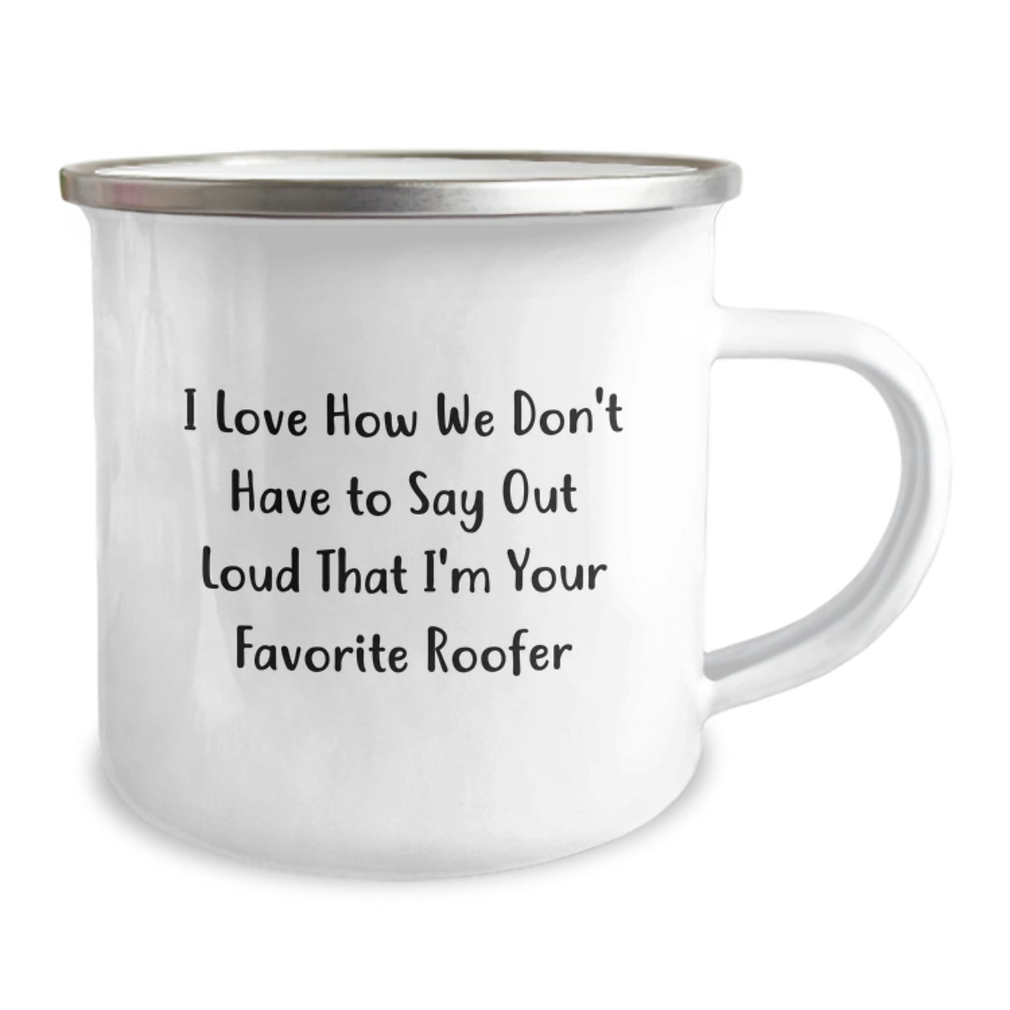 Roofer Gifts from Men to Favorite Roofer, Funny Camping Mug for Graduation Unique Gifts, 'I Love How We Don't Have To Say Out Loud That I'm Your Favorite Roofer' Quote - Image 2