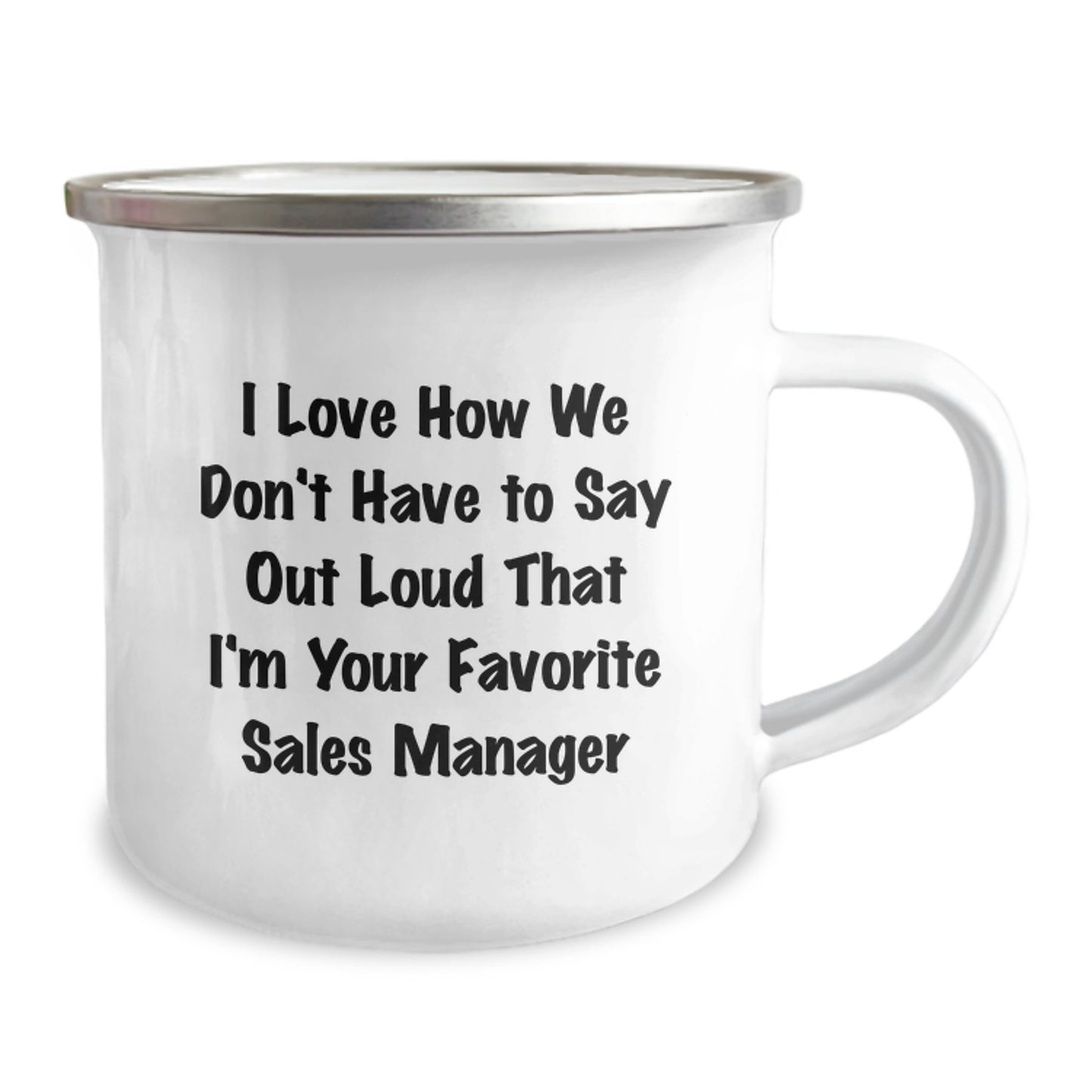 Funny Sales Manager Gifts from Friends - I Love How We Don't Have To Say Out Loud That I'm Your Favorite Gifts for Sales Manager Graduation Camping Mug - Image 2