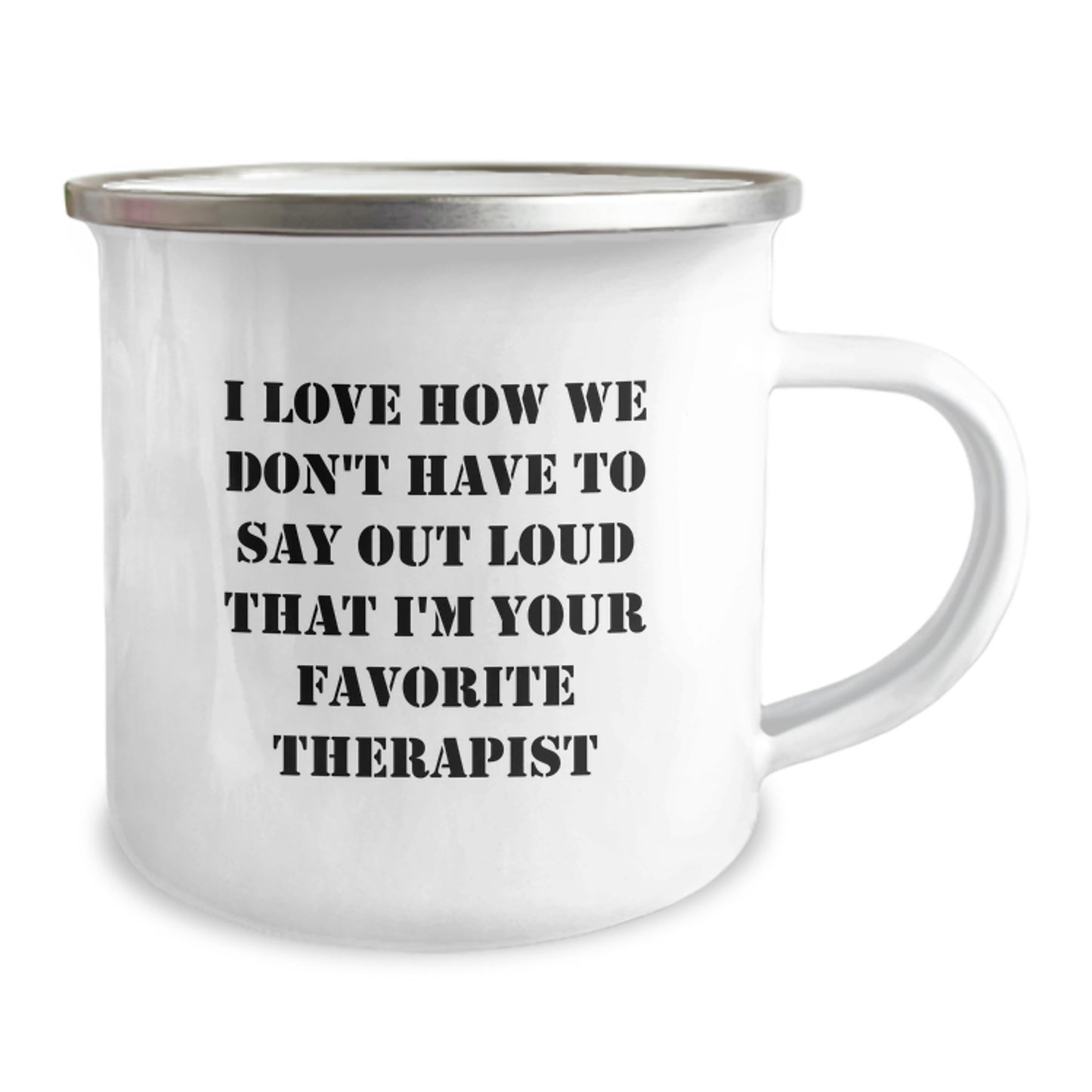 Funny Therapist Gifts for Graduation - I Love How We Don't Have To Say Out Loud That I'm Your Favorite Therapist Camping Mug, Gifts from Friends to Favorite Therapist, Graduation Unique Gifts - Image 2