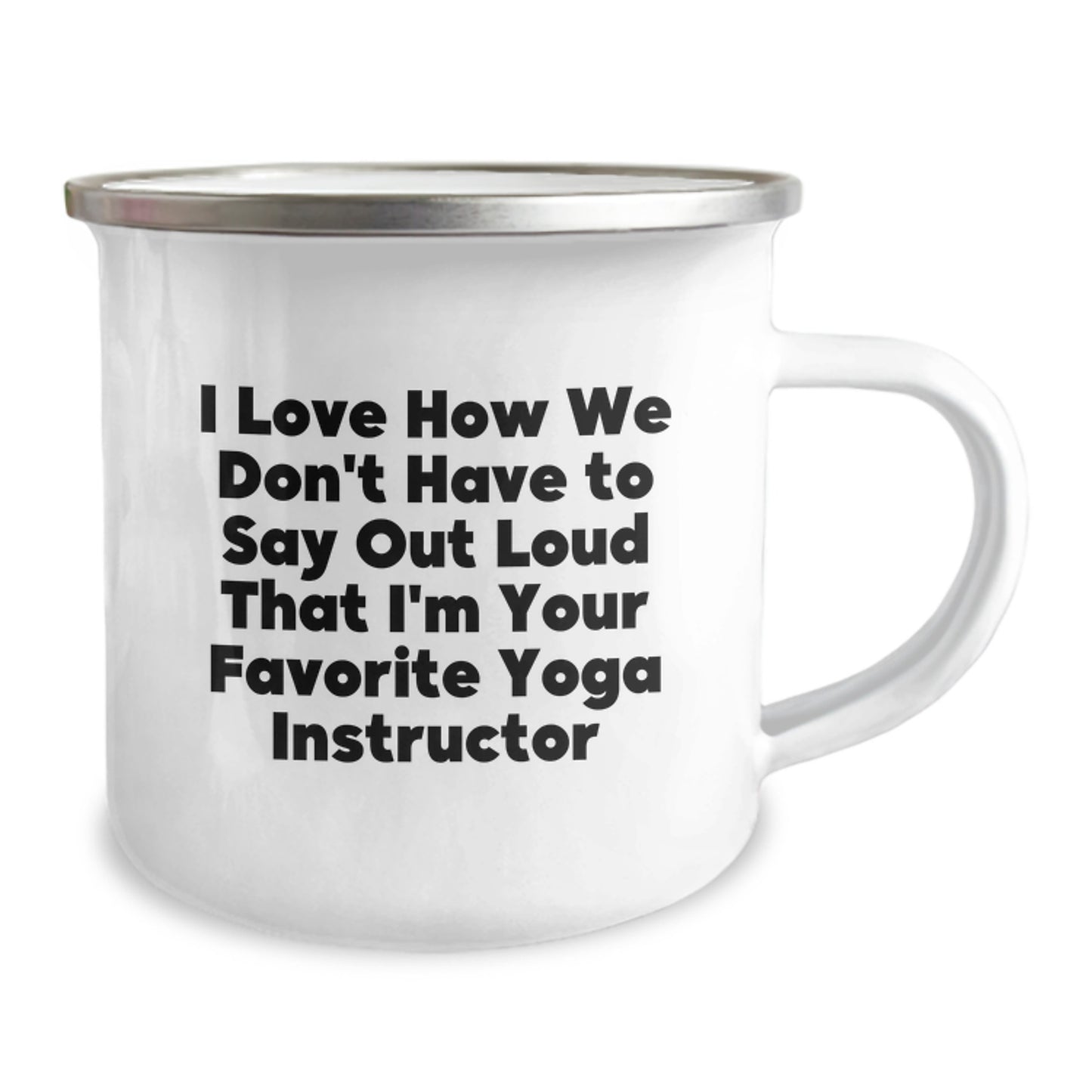 Funny Yoga Instructor Gifts from Friends, Unique Camping Mug for Favorite Yoga Instructor, I Love How We Don't Have To Say Out Loud That I'm Your Favorite Yoga Instructor - Image 2