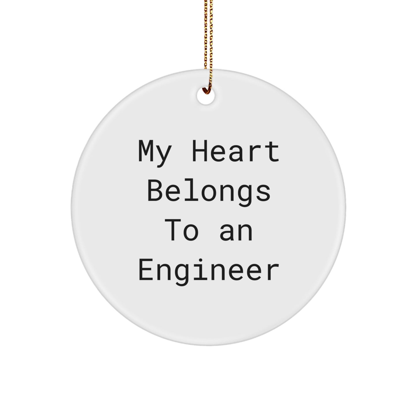 Funny Engineer Gifts, 'My Heart Belongs To An Engineer' Christmas Circle Ornament, Gifts from Family to Engineer - Image 1