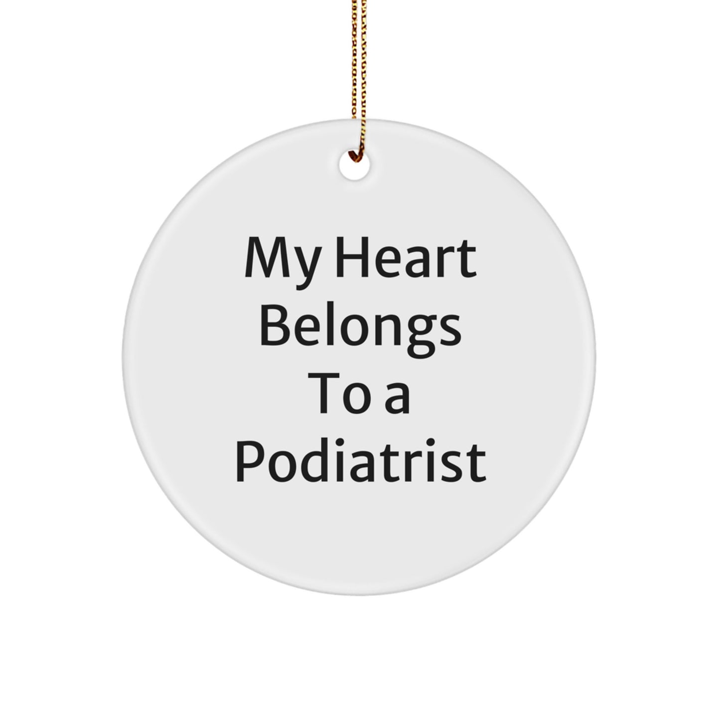 Funny Podiatrist Gifts, Circle Ornament Quote 'My Heart Belongs', Unique Christmas Memorable Presents for Podiatrist, Durable MDF Construction - Image 1