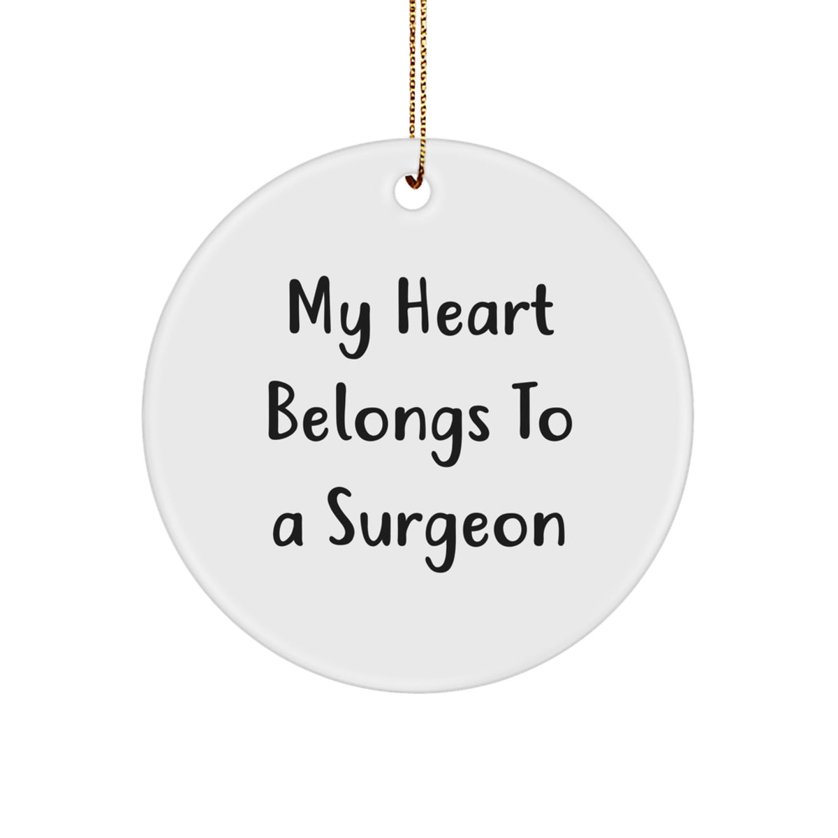 Funny Surgeon Circle Ornament Gifts from Men to My Heart Belongs To A Surgeon for Christmas Unique Gifts - Image 1