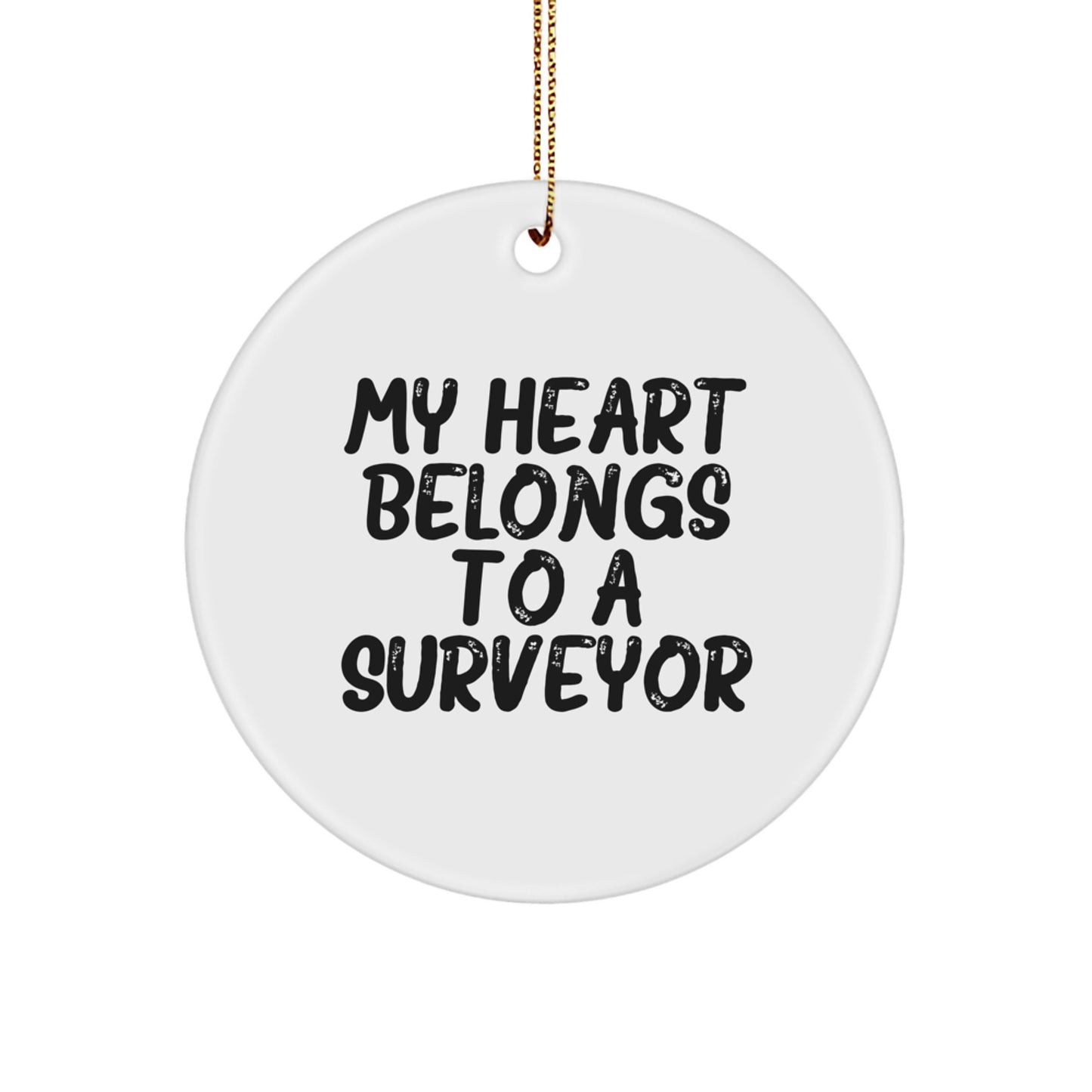 Funny 'My Heart Belongs To A Surveyor' Surveyor Circle Ornament Gifts from Friends for Christmas Unique Gifts - Image 1
