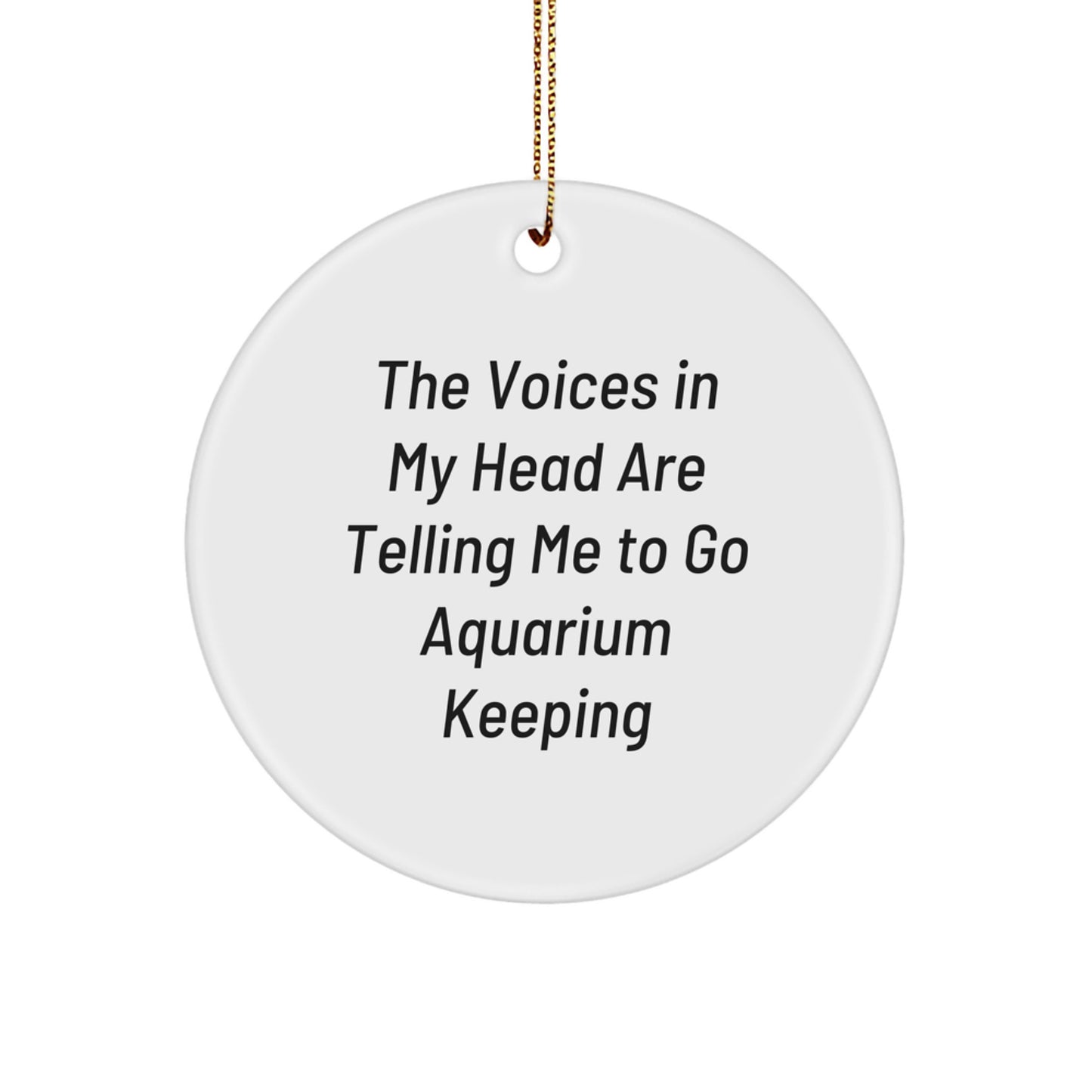 Funny Aquarium Keeping Gifts from Friends - Circle Ornament for Aquaholics, Christmas Unique Ornaments for Men, Women, Family, Friends - Image 1