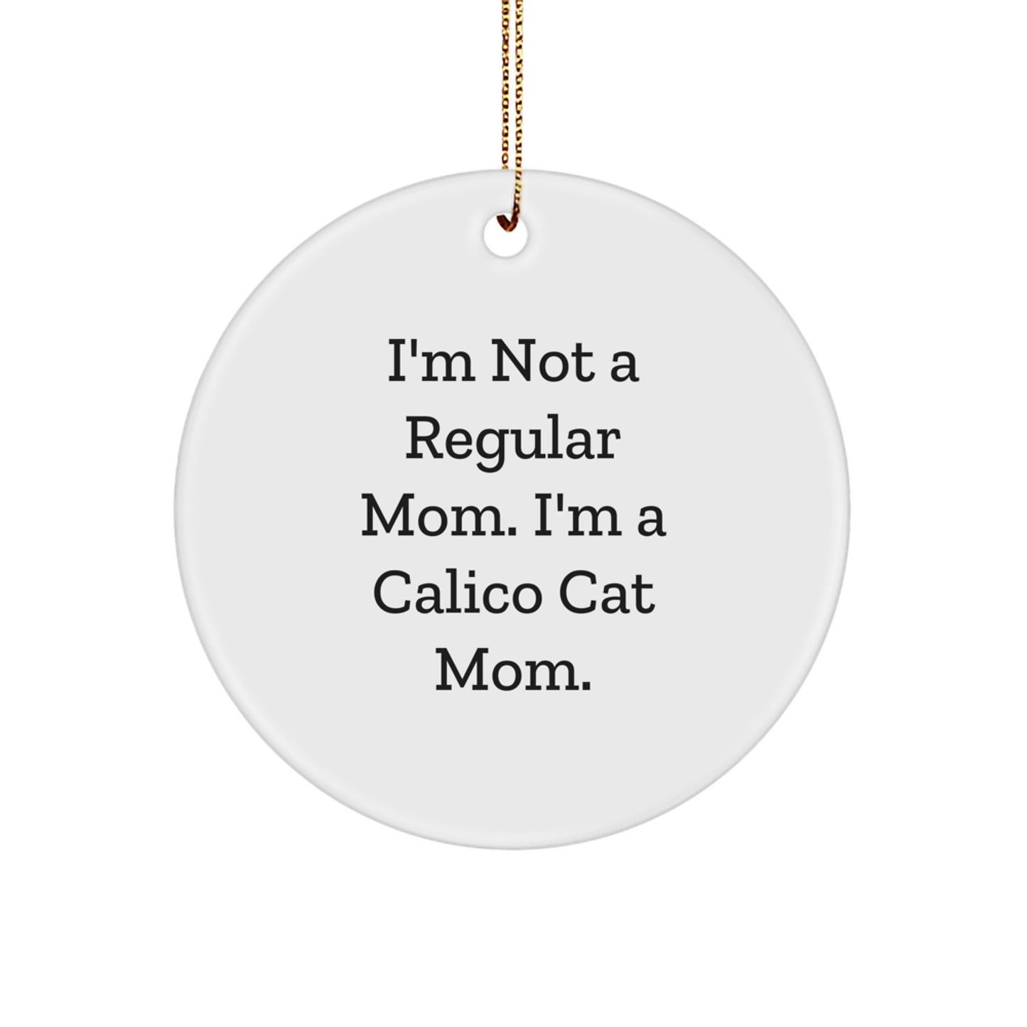 Calico Cat Mom Gifts from Friends for Calico Cat Lovers, Funny Circle Ornament, Christmas Unique Presents - Image 1