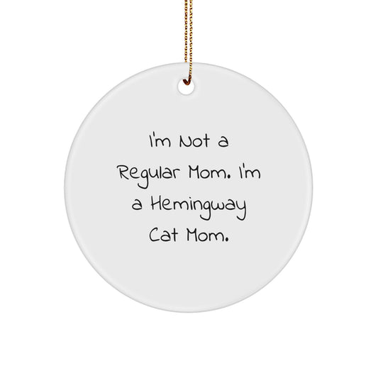 Hemingway Cat Mom Funny Circle Ornament Gifts from Friends, Gifts for Hemingway Cat Enthusiasts, I'm Not a Regular Mom - Image 1