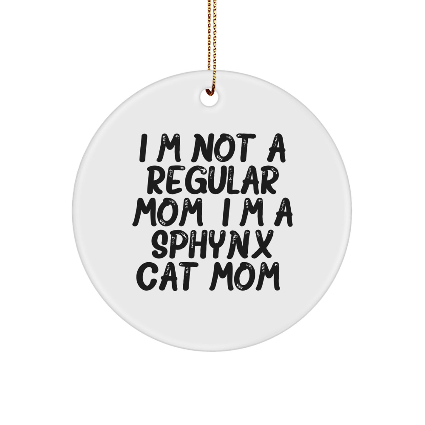 Sphynx Cat Mom Gifts, Funny Quote Circle Ornament, White, Christmas Unique Gifts from Friends to Family - Image 1