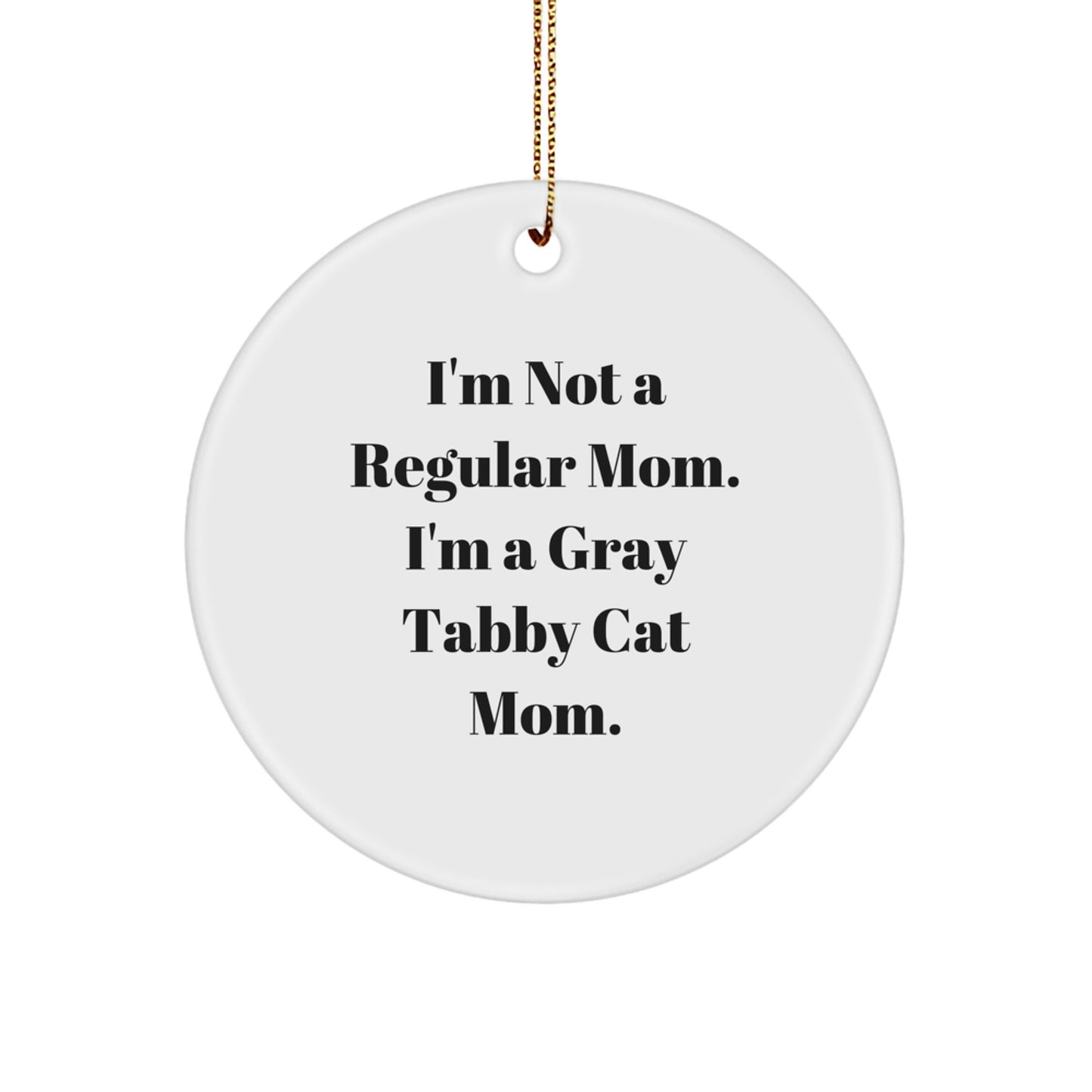 Funny Gray Tabby Cat Mom Circle Ornament, Gifts from Mom to Gray Tabby Cat, Unique Christmas Unique Gift - Image 1