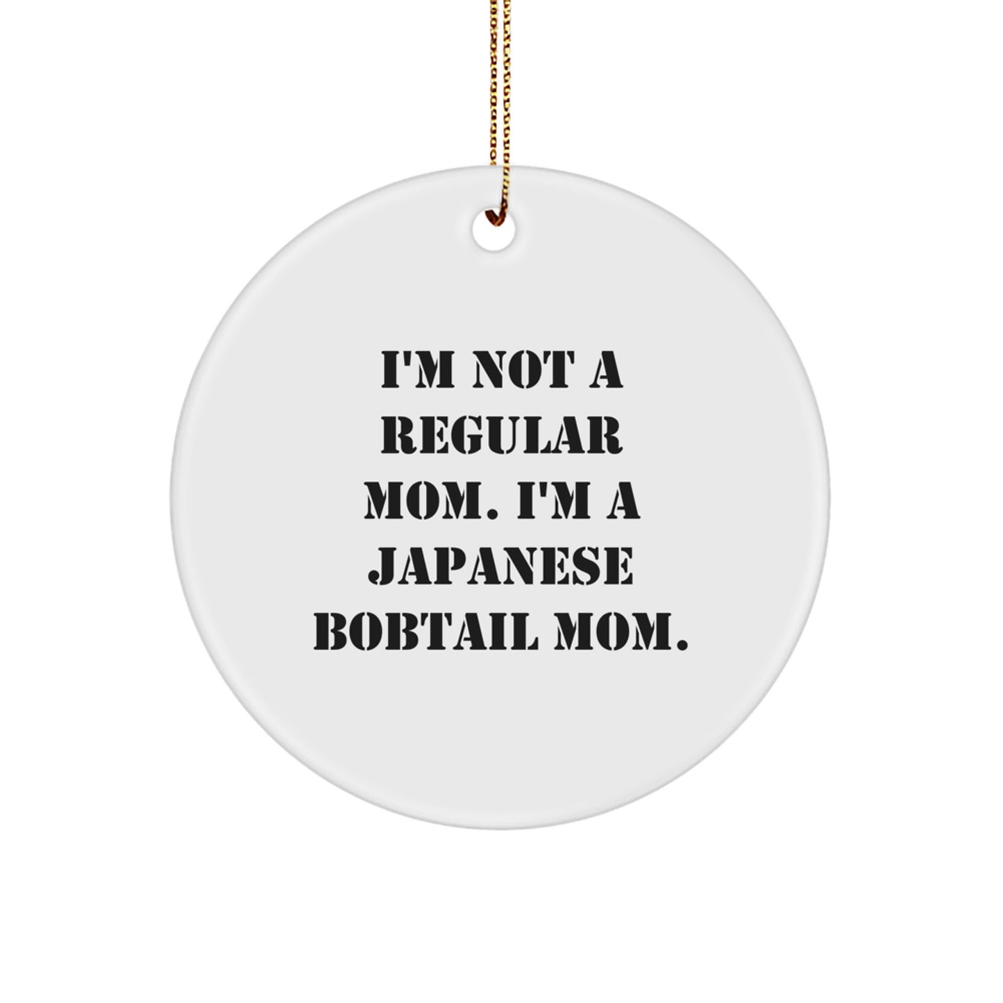 Japanese Bobtail Cat Circle Ornament, Gifts from Mom, for Japanese Bobtail Cat Lovers, Funny Quote, Christmas Unique Gifts - Image 1
