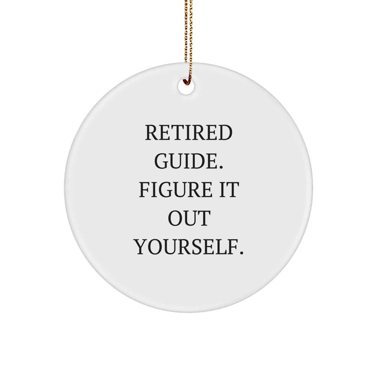 Guide's Humorous Gift for Christmas - 'Figure It Out Yourself' Circle Ornament from Friends to Guide Enthusiasts - Image 1