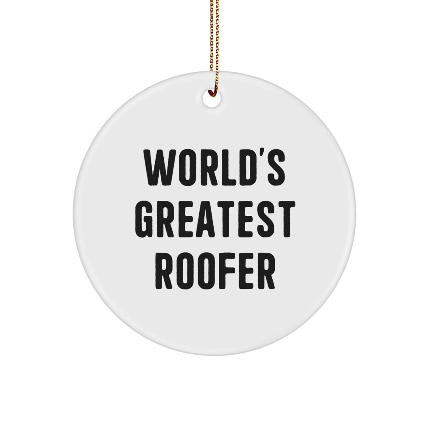 Funny Roofer Gifts from Friends Unique Circle Ornaments 'World's Greatest Roofer' - Image 1