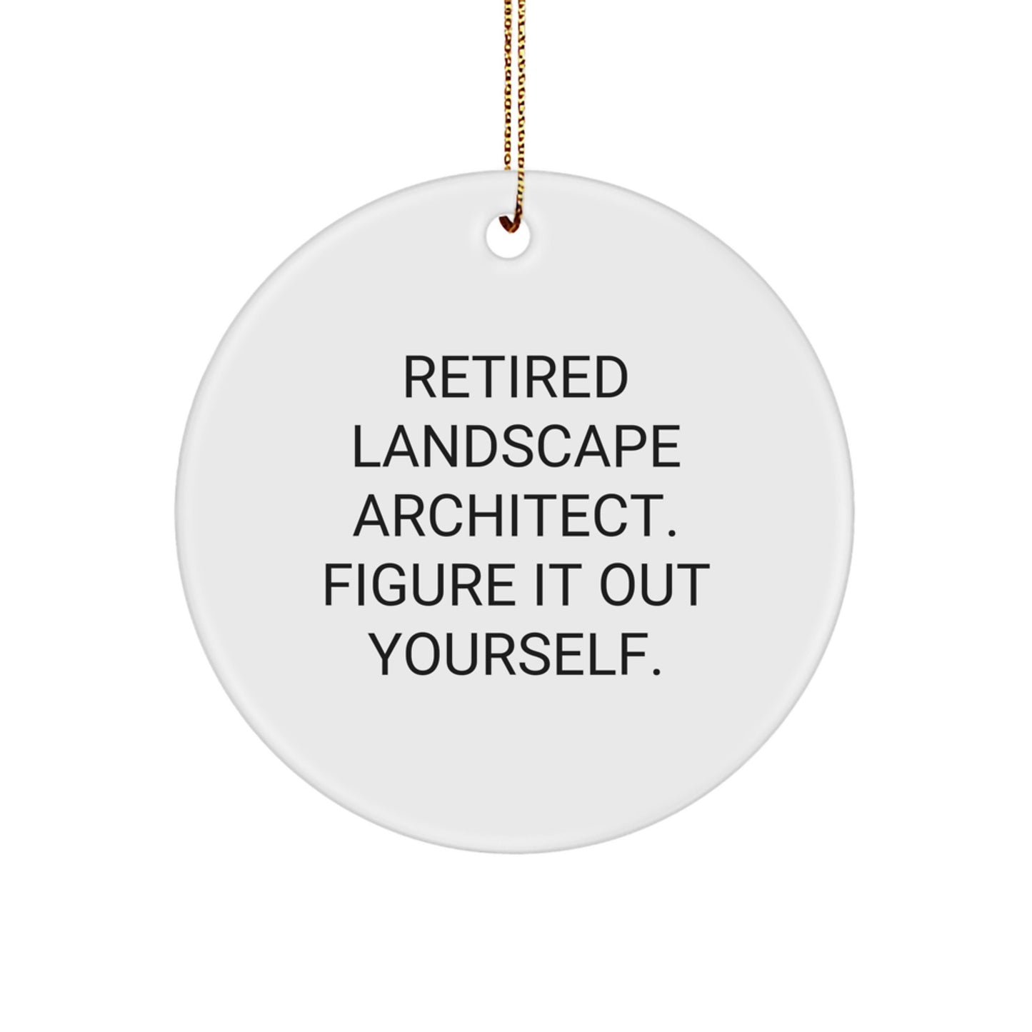 Landscape Architect Gifts from Friends - Retired Figure It Out Yourself Circle Ornament for Christmas - Image 1