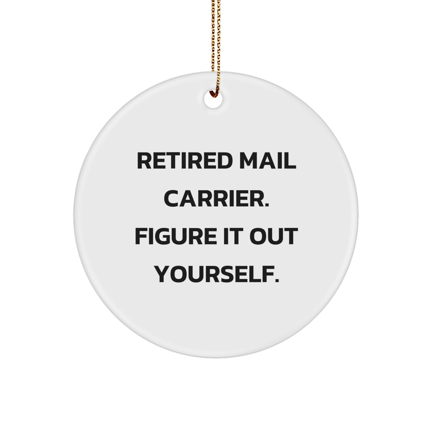 Funny Mail Carrier Gift for Men Friends Coworkers - Retired Mail Carrier Figure It Out Yourself Christmas Unique Ornament - Image 1