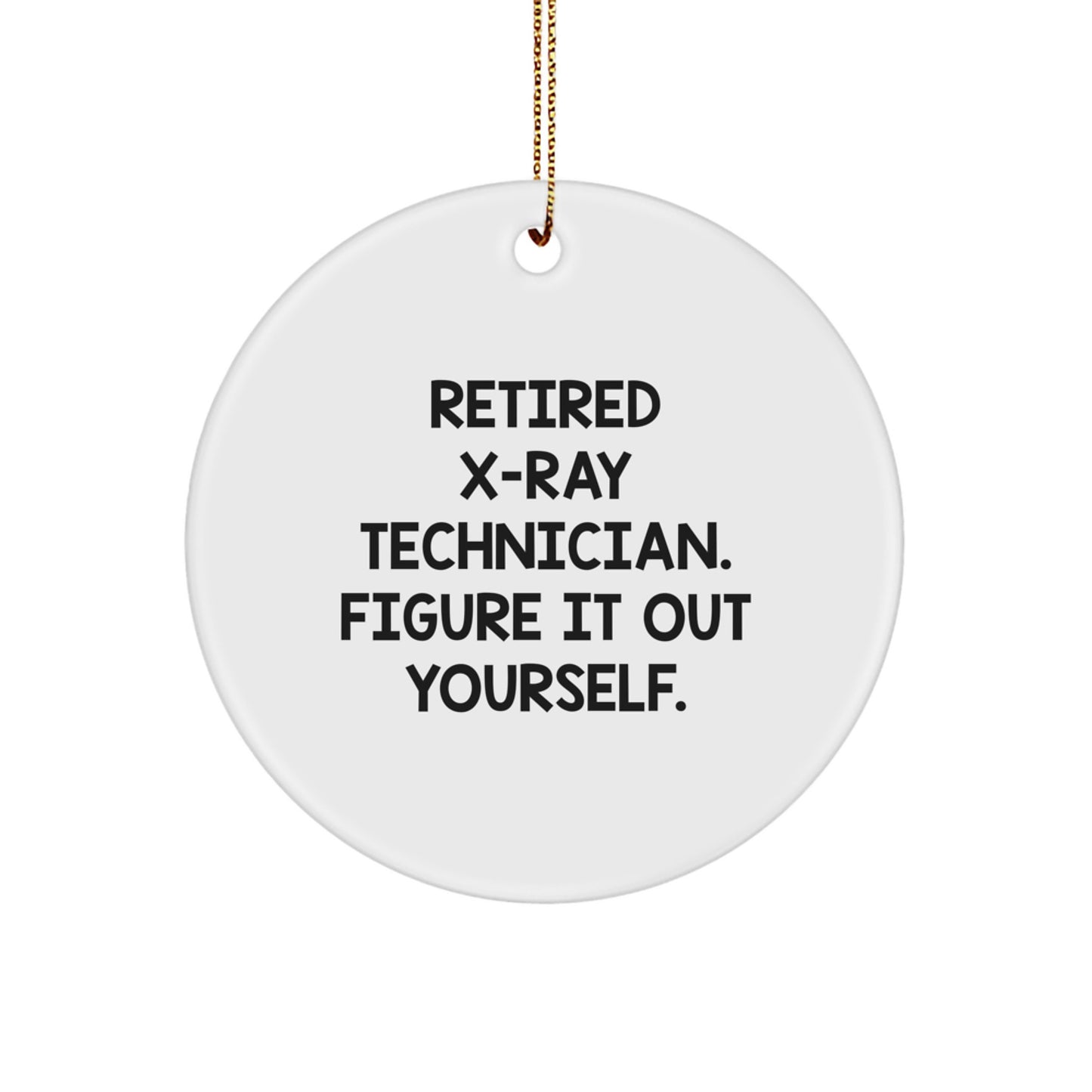 Funny X-Ray Technician Gifts from Friends, X-Ray Technician Circle Ornament with 'Figure It Out Yourself' Quote, Christmas Unique Gifts for Men - Image 1