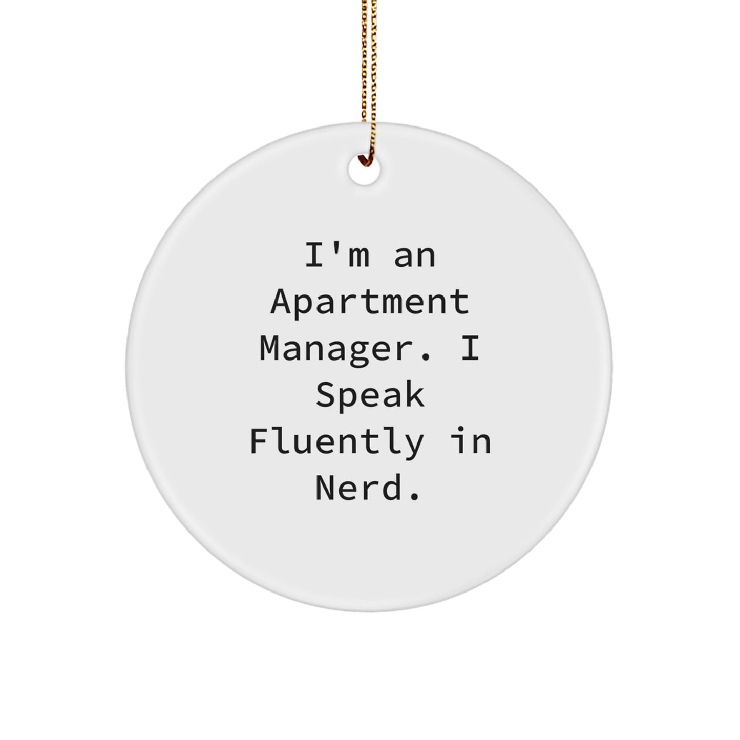 Funny Apartment Manager Gifts, Circle Ornament, I'm An Apartment Manager. I Speak Fluently In genius., Christmas Unique Gifts from Friends for Apartment Manager - Image 1