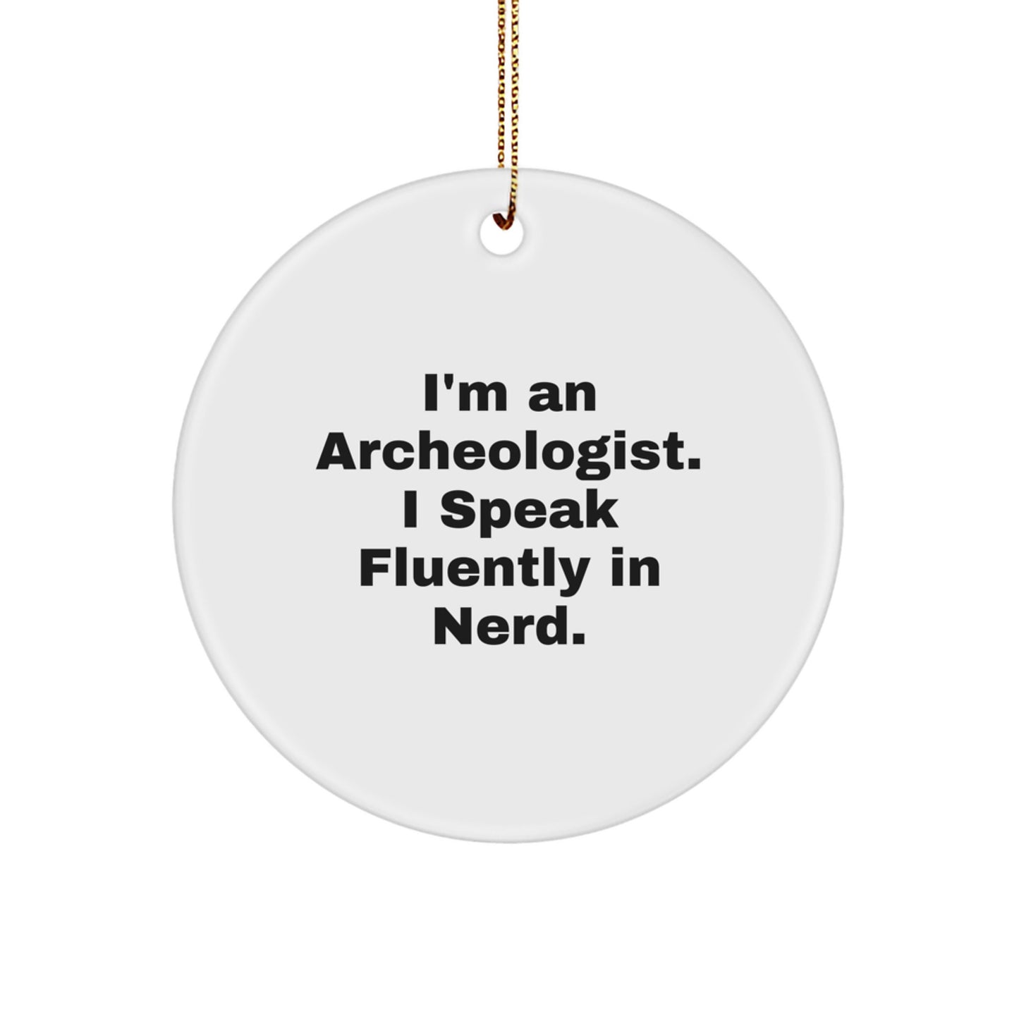 Funny Archeologist Christmas Circle Ornament Gifts from Friends and Family - 'I Speak Fluently In genius' Archeologist Themed Christmas Unique Decor - Image 1