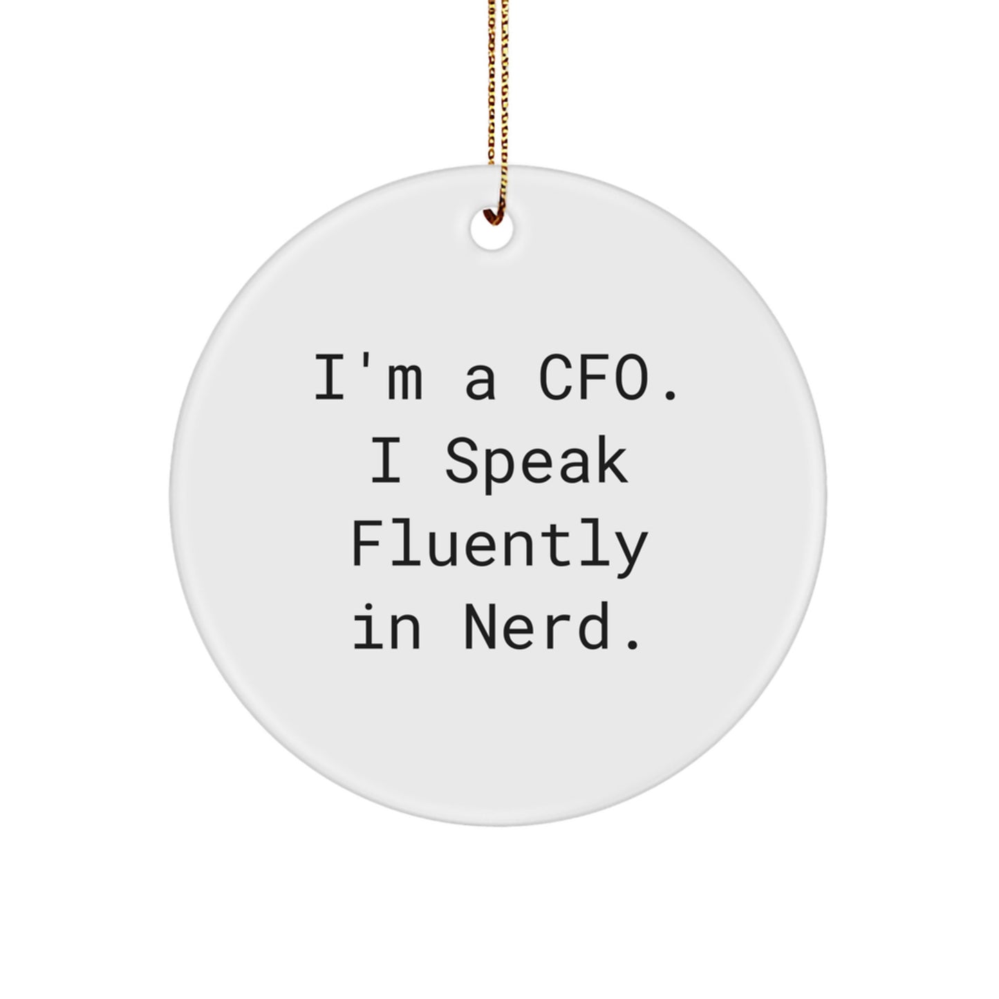 CFO Gifts for Christmas - Funny Circle Ornament from Men to Friends - 'I'm A Cfo. I Speak Fluently In genius.' Quote - Image 1