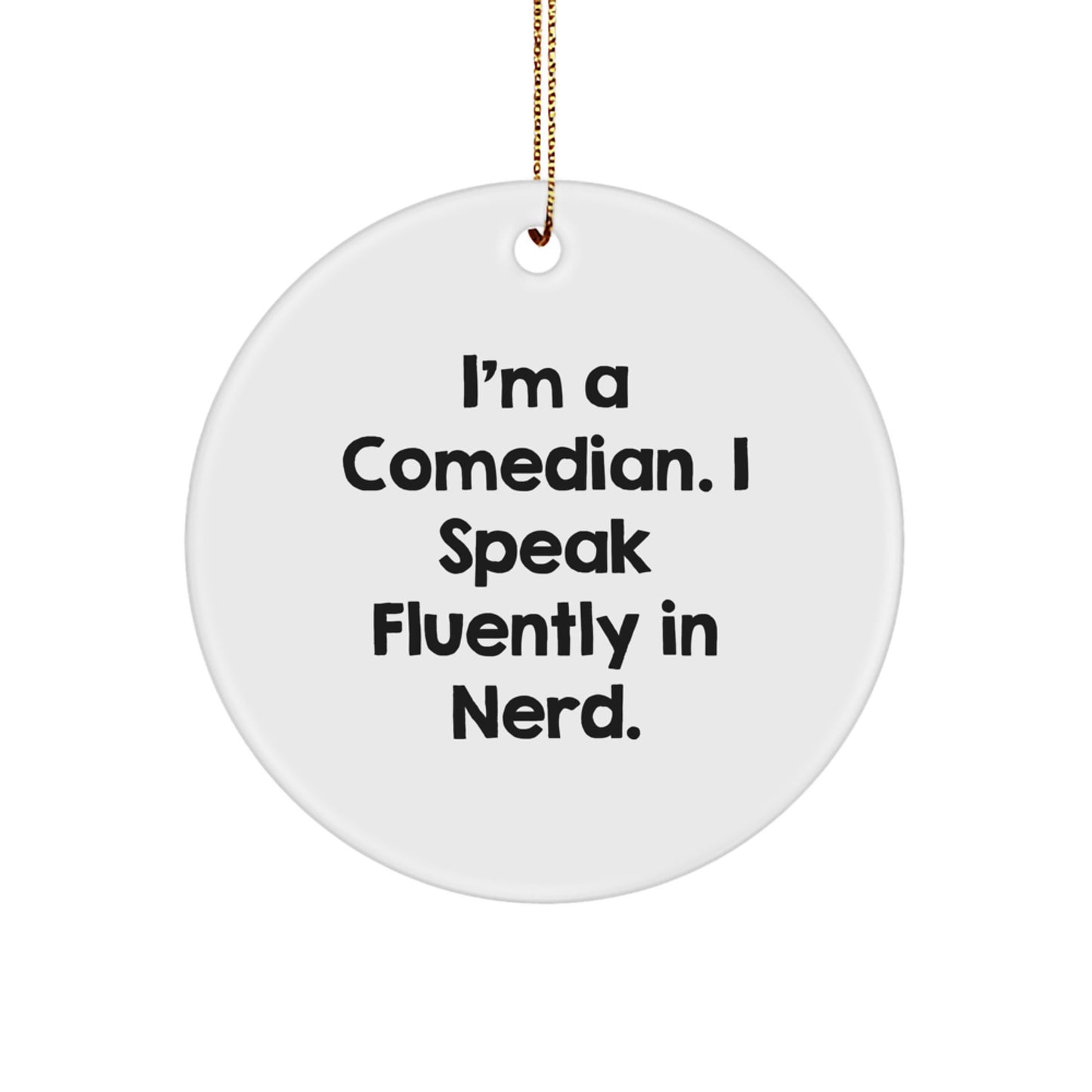 Funny Comedian Gifts for Friends - 'I'm A Comedian. I Speak Fluently In genius.' Circle Ornament, Perfect for Christmas - Image 1