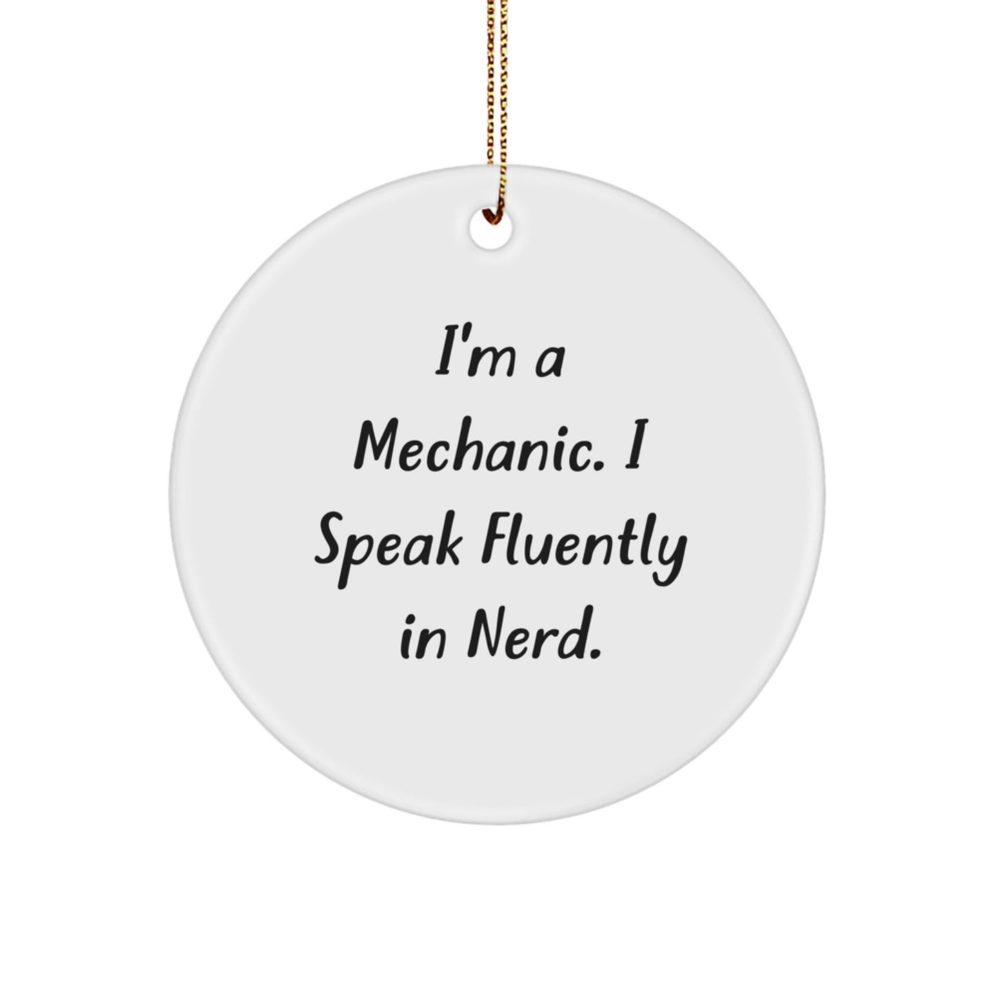 Mechanic's Humor Circle Ornament, Gifts from Friends to Mechanic, 'I'm A Mechanic. I Speak Fluently In genius.' Quote, Christmas Unique Gifts - Image 1