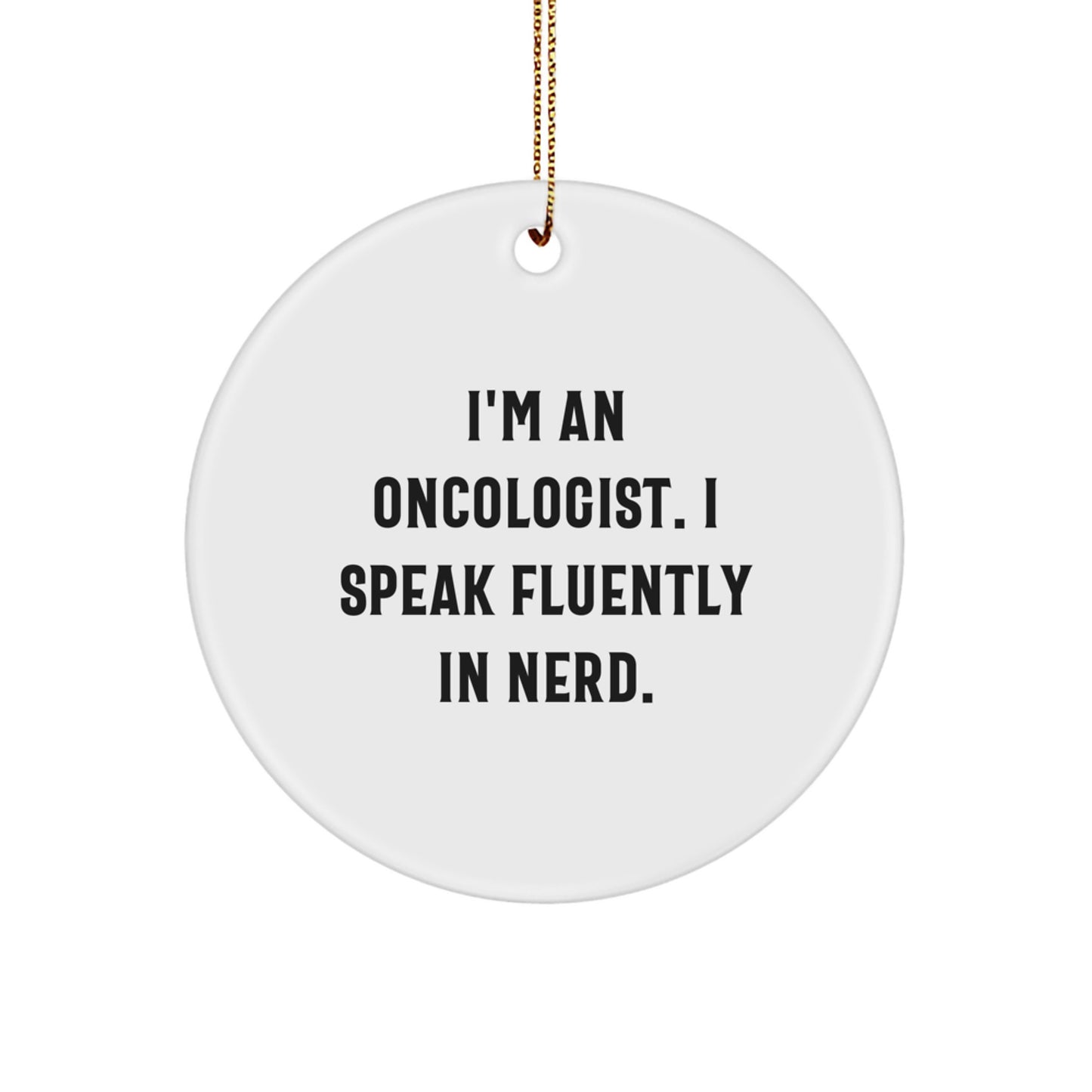 Funny Oncologist Quotes Circle Ornament, Gifts from Friends for Oncologist, Christmas Unique Gifts, Cancer Awareness Decor - Image 1