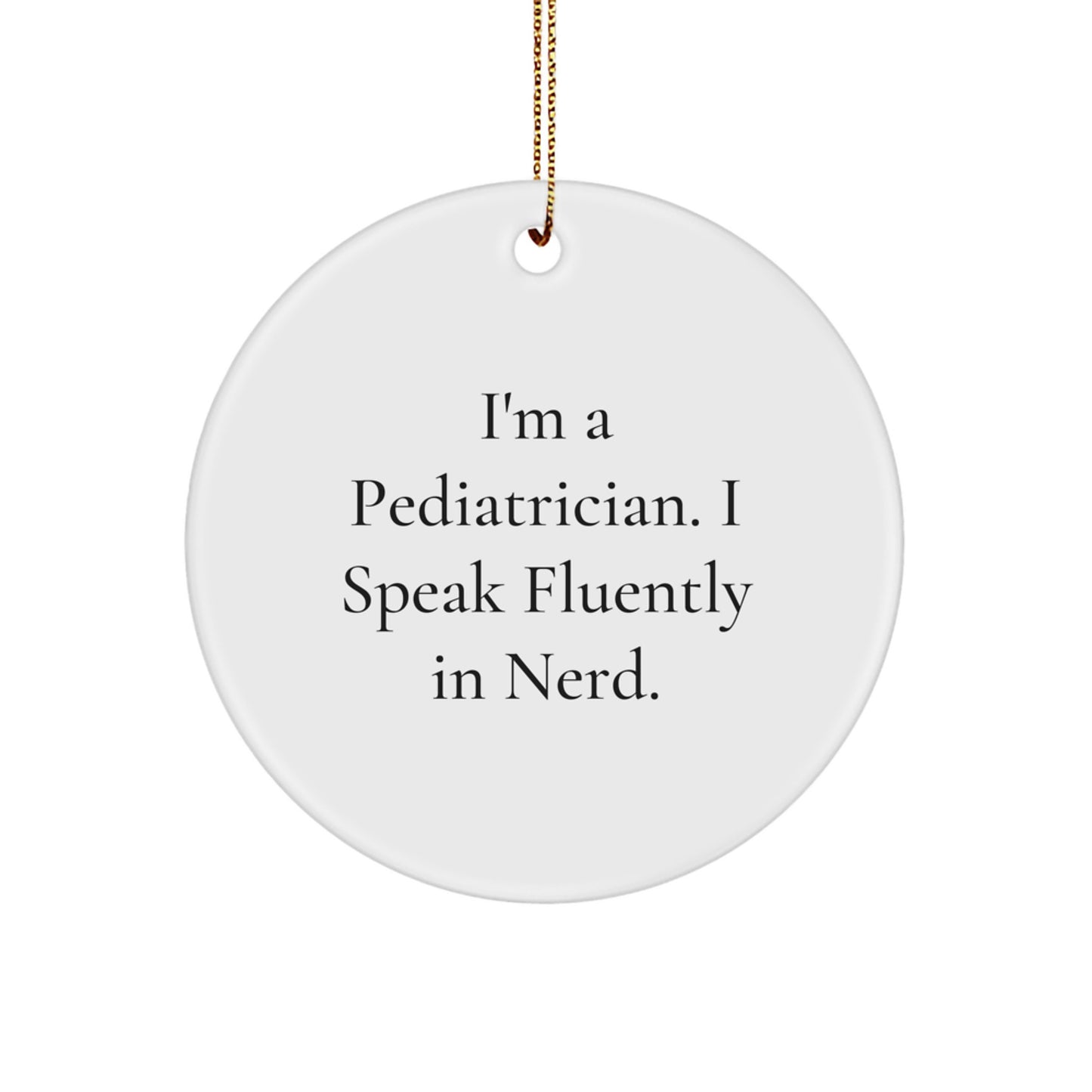 Funny 'I Speak Fluently In genius' Pediatrician Gifts from Family for Christmas Unique Circle Ornament, White, Durable MDF, High-Gloss Finish - Image 1