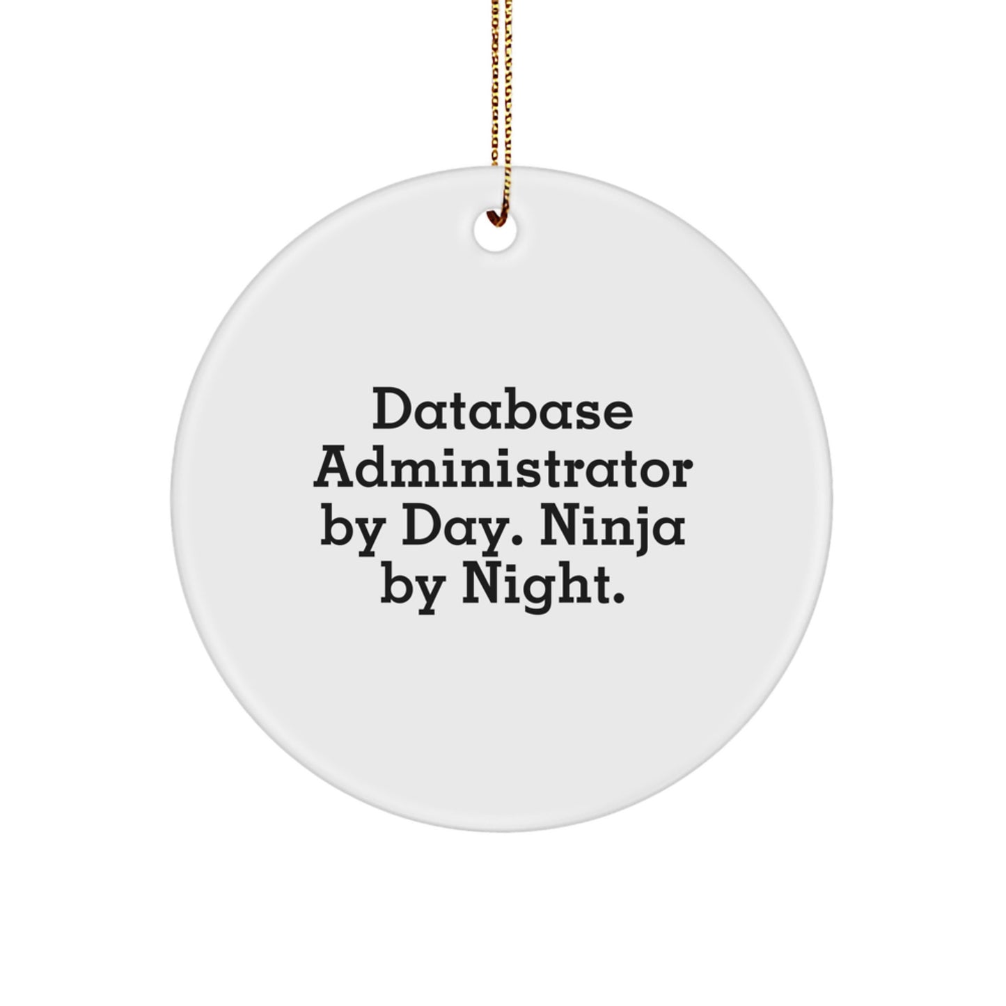 Funny Database Administrator Gifts for Men from Friends, Christmas Unique Circle Ornament with Database Administrator By Day. Ninja By Night. - Image 1