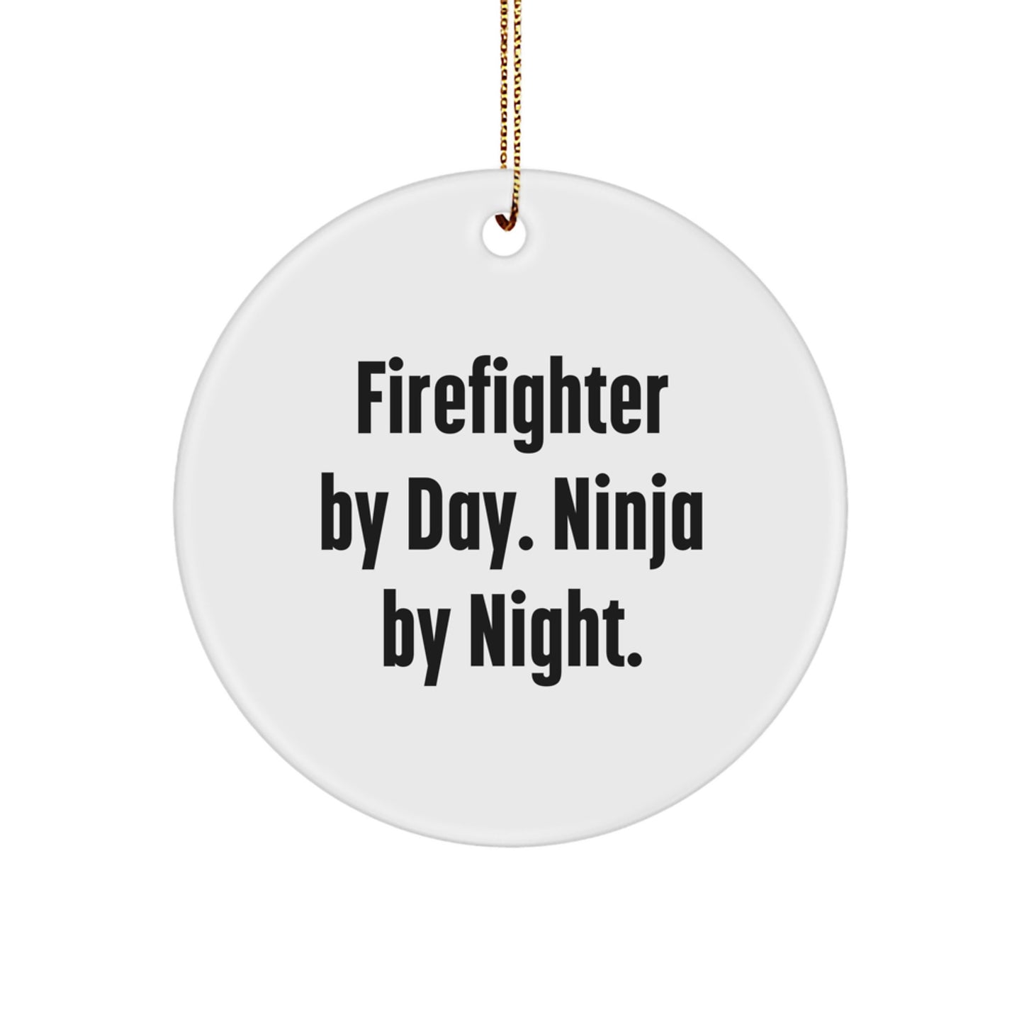 Funny Firefighter Gifts for Men - 'Firefighter By Day. Ninja By Night.' Circle Ornament - Christmas Unique Decorations - Gifts from Friends for Firefighter Heroes - Image 1