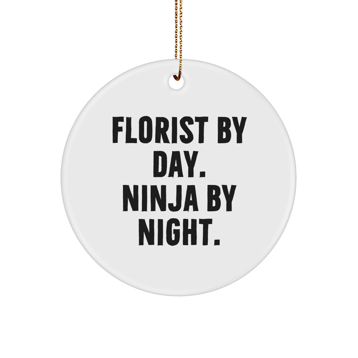 Florist Gifts from Friends, Florist By Day. Ninja By Night. - Christmas Circle Ornament for Florist, Gifts for Men, Women, Family - Image 1