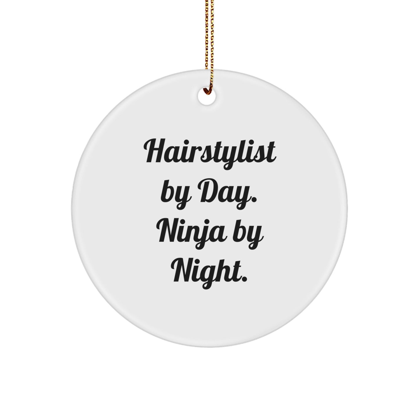 Hairstylist Gifts by Day, Ninja Circle Ornaments by Night, Funny Christmas White Circle Ornament, Gifts from Friends for Hairstylist - Image 1