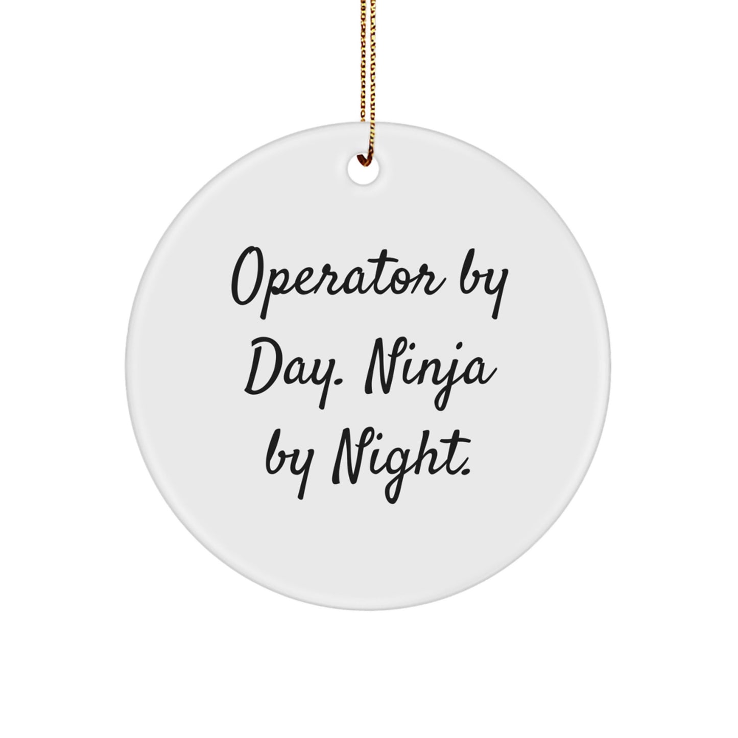 Funny Operator Gifts for Men Christmas Circle Ornaments Operator By Day Ninja By Night - Image 1