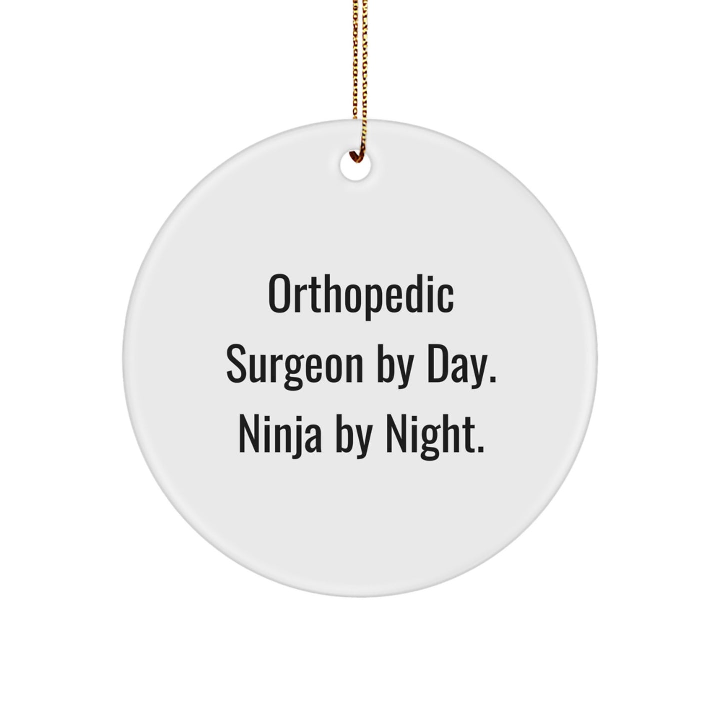 Orthopedic Surgeon Gifts By Day, Ninja By Night., Circle Ornament for Christmas, Funny Quote, Gifts from Men, Gifts for Orthopedic Surgeon - Image 1