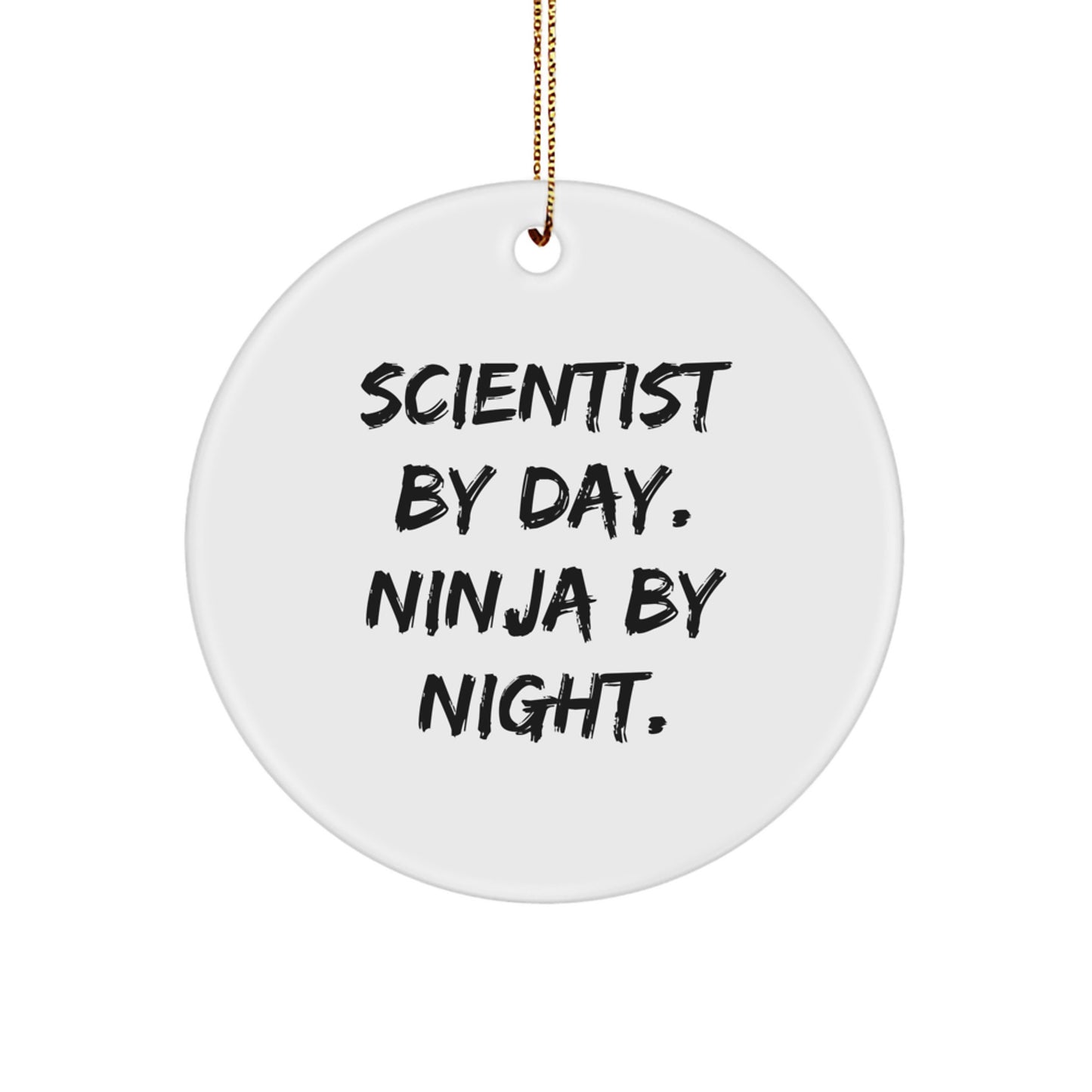 Scientist Gifts: Funny Circle Ornament for Men, Women, Friends, and Coworkers - 'Scientist By Day. Ninja By Night.' - Christmas Unique Gift - Image 1